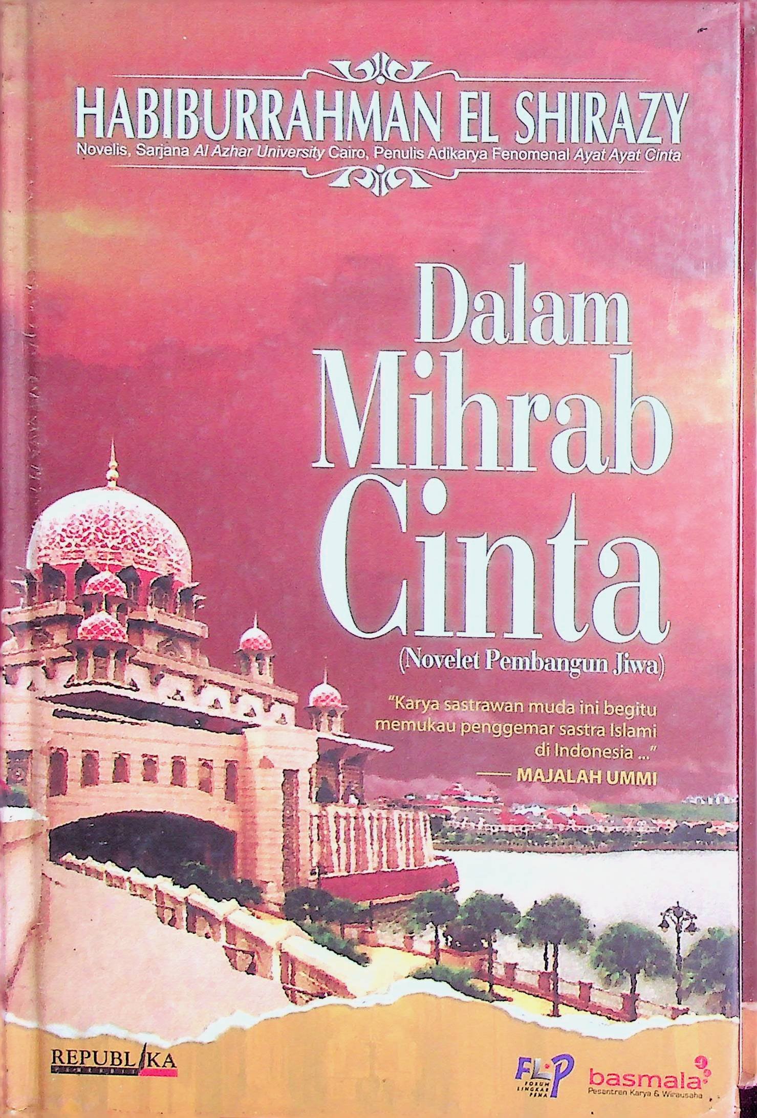 Cover Dalam Mihrab Cinta :  Novelet Pembangun Jiwa / Habiburrahman El Shirazy (Penulis); Anif Sirsaeba (Editor)