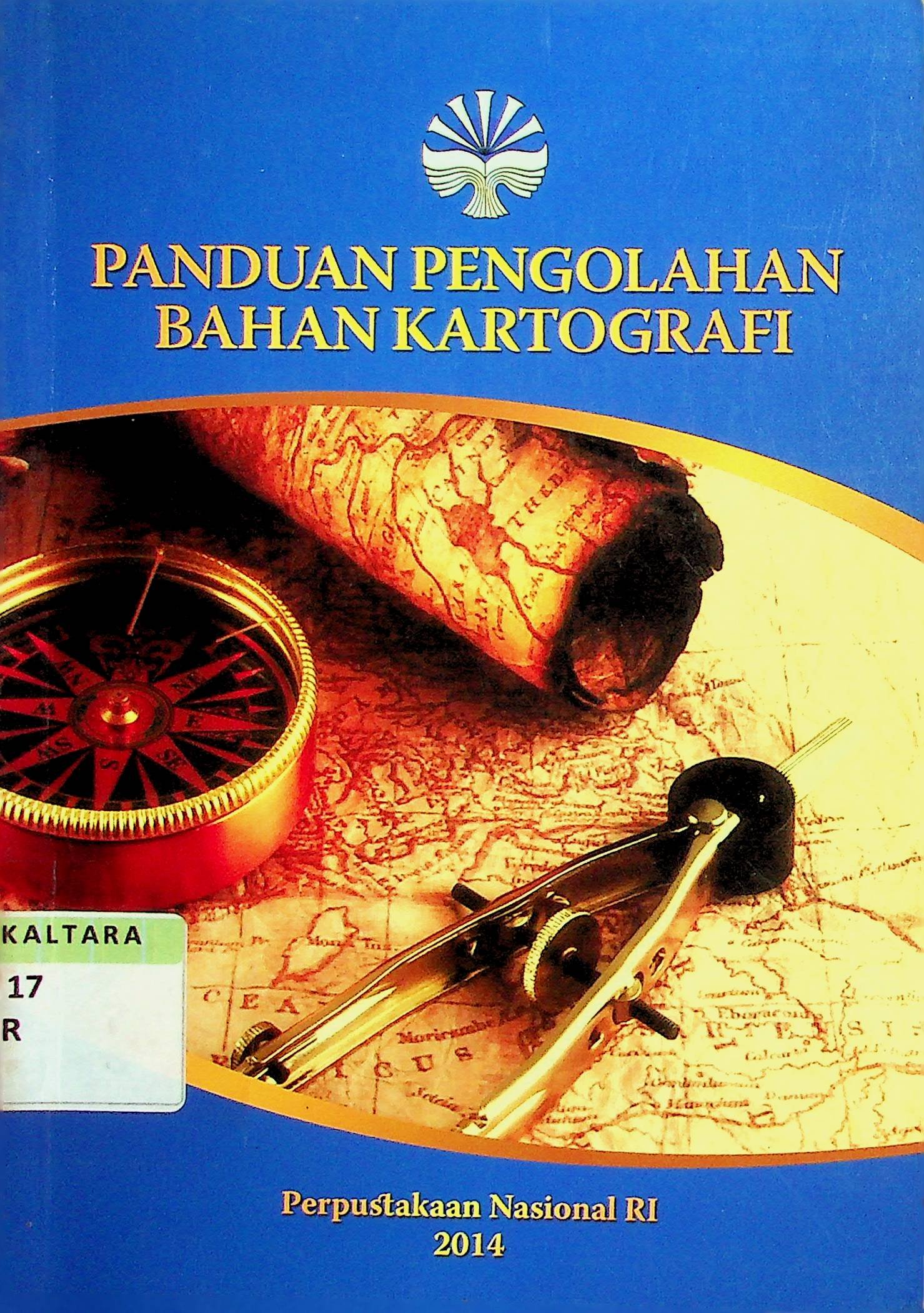 Cover Panduan Pengolahan Bahan Kartografi / Lanna Pasaribu (Penyusun); Sri Mulyani (Editor)