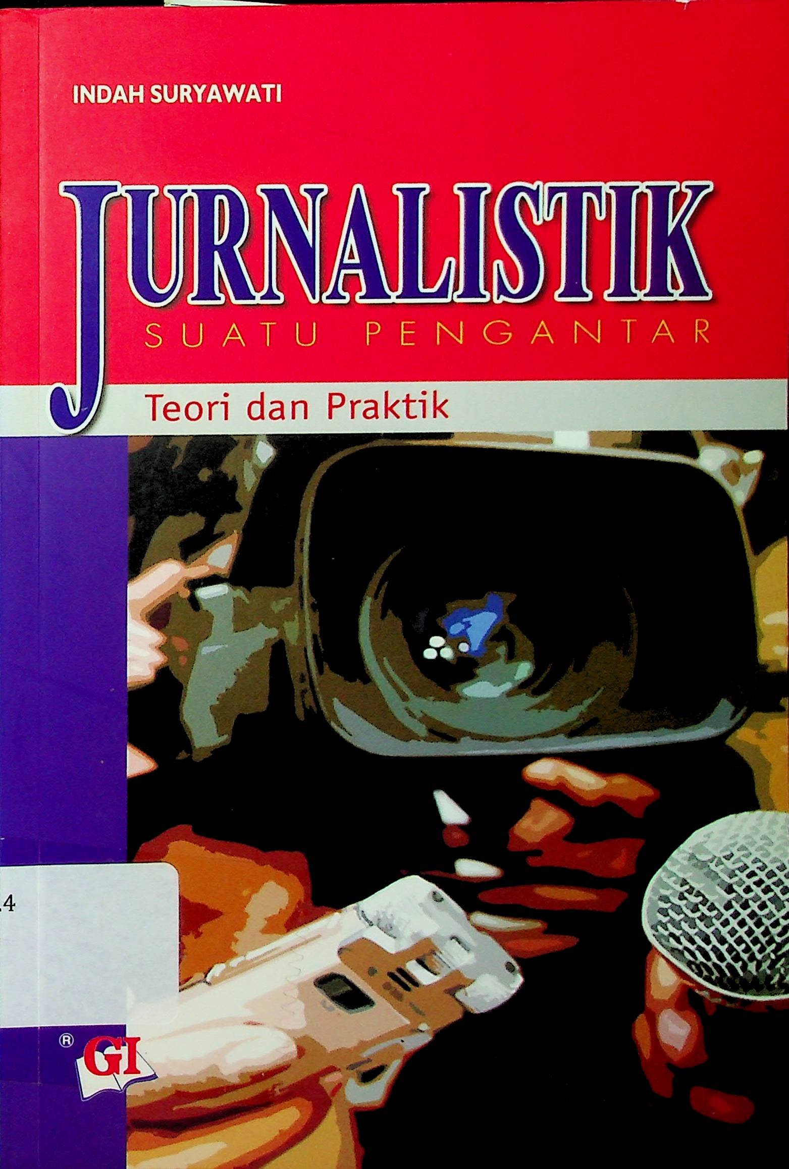 Cover Jurnalistik Suatu Pengantar Teori & Praktik / Indah Suryawati (Penulis); Zaenudin A. Naufal (Editor)