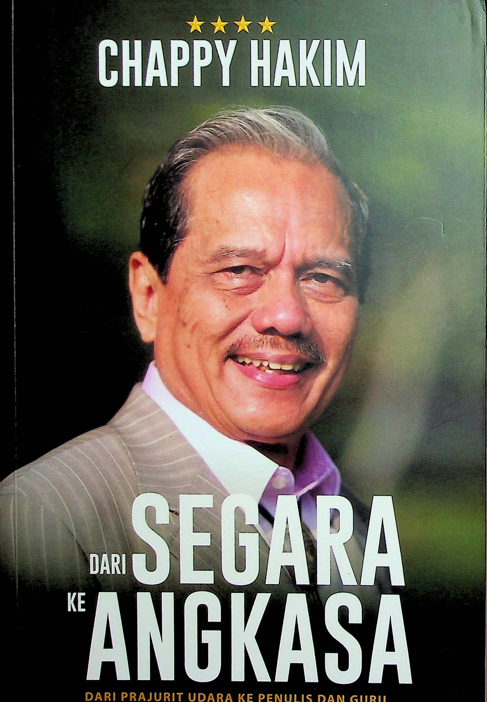 Cover Dari Segera ke Angkasa :  Dari Prajurit Udara ke Penulis dan Guru / Chappy Hakim