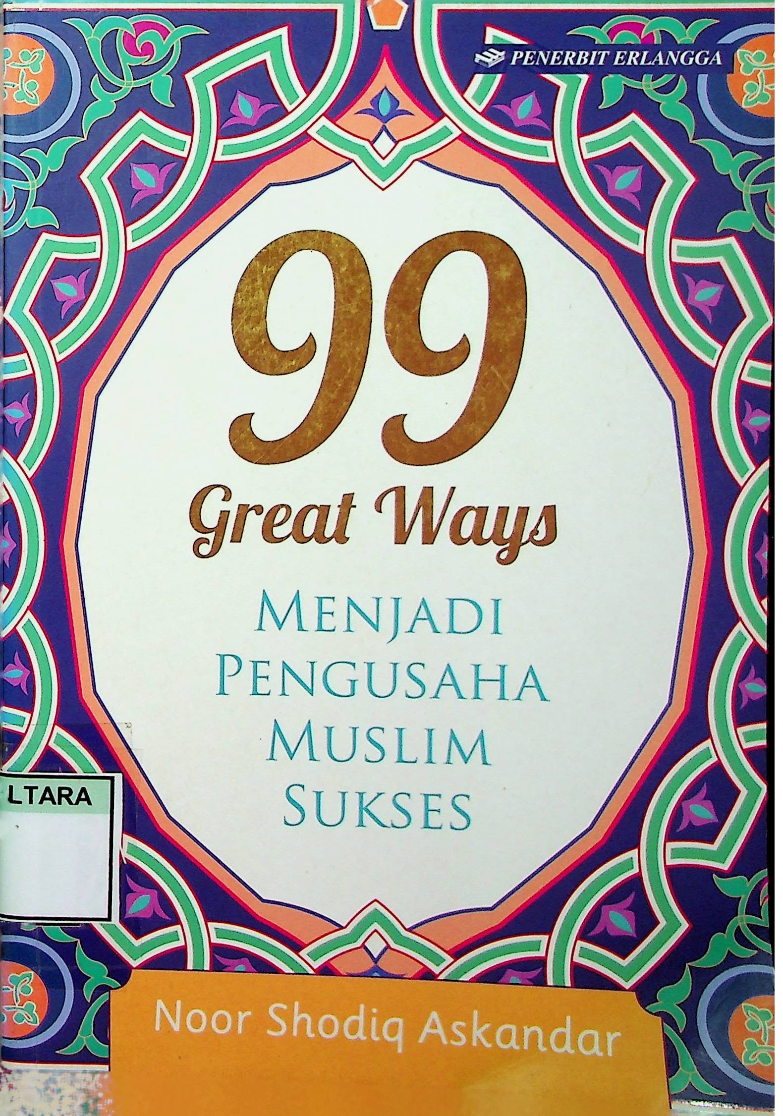 Cover 99 Great Ways: Menjadi Pengusaha Muslim Sukses / Noor Shodiq Askandar (Penulis); Andriyansyah Syihabuddin (Editor)