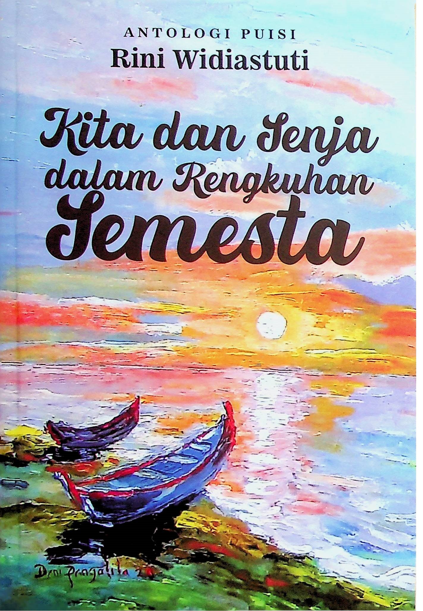 Cover Kita dan Senja dalman Rengkuhan Semesta :  Anttologi Puisi / Rini Widiastuti (Penulis)