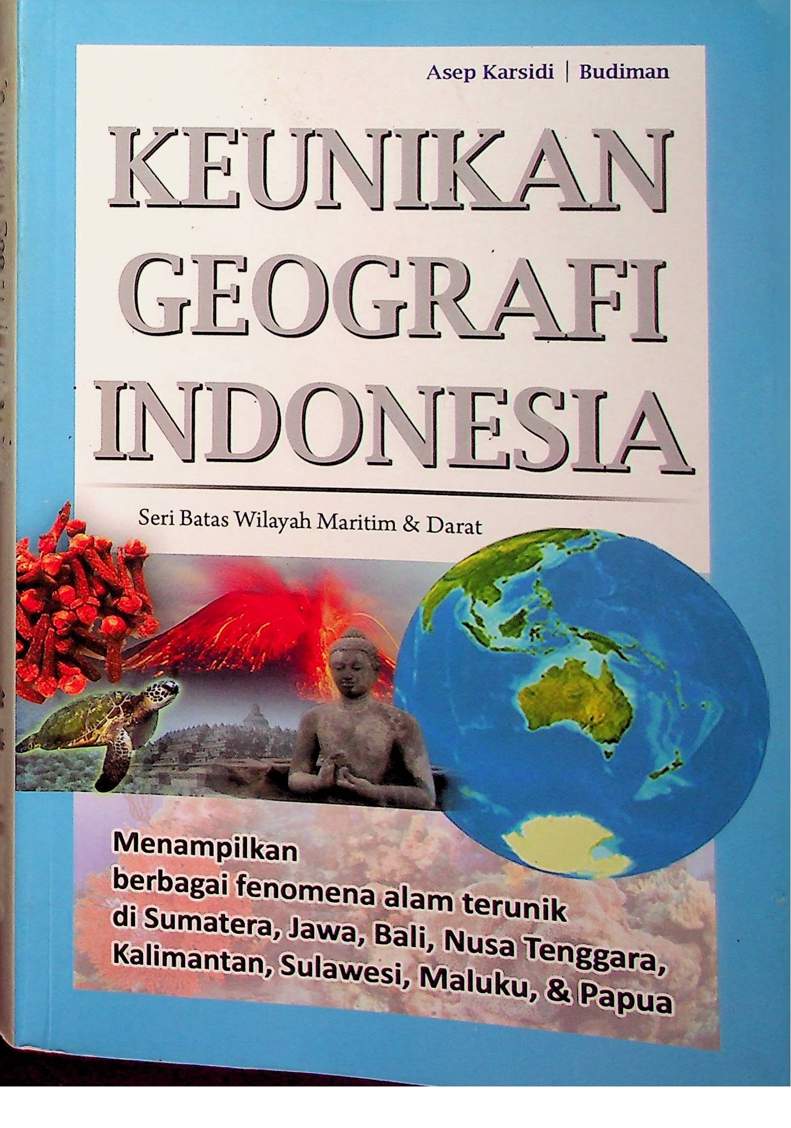 Cover Keunikan Geografi Indonesia :  Seri Batas Wilayah Maritim & Darat / Asep Karsidi (Penulis); Tri Patmasari & Slamet Widayadi (Penyunting)