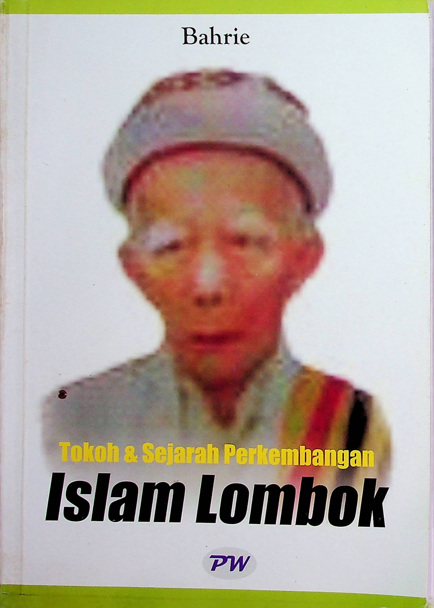 Cover Tokoh & Sejarah Perkembangan Islam Lombok / Bahrie (Penulis); Prastyanto (Desain Cover)