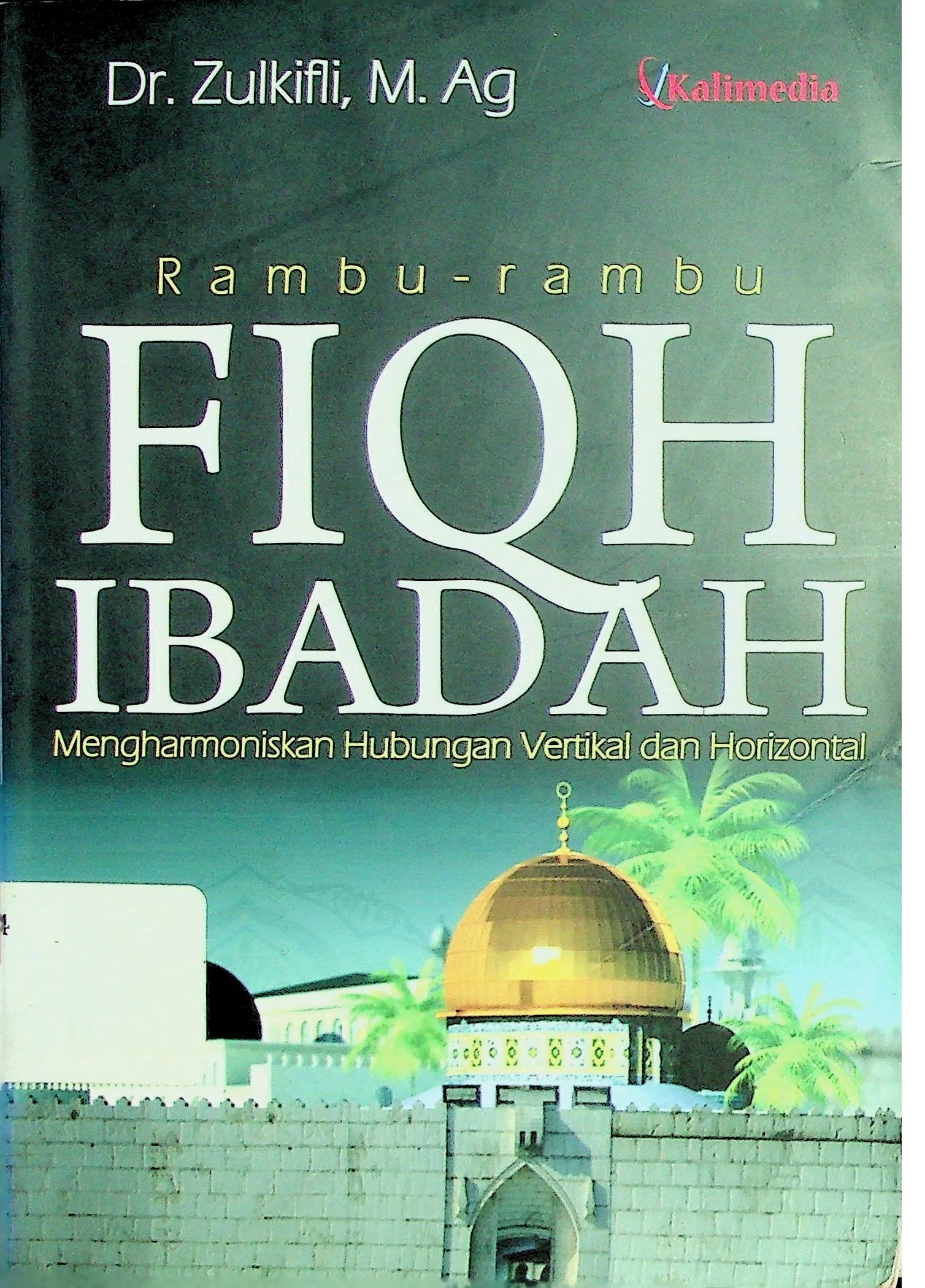 Cover Rambu-Rambu Fiqh Ibadah :  Mengharmoniskan Hubungan Vertikal dan Horizontal / Zulkifli (Penulis); Kukuh Adi Prabowo (Desain Sampul dan Tata Letak)