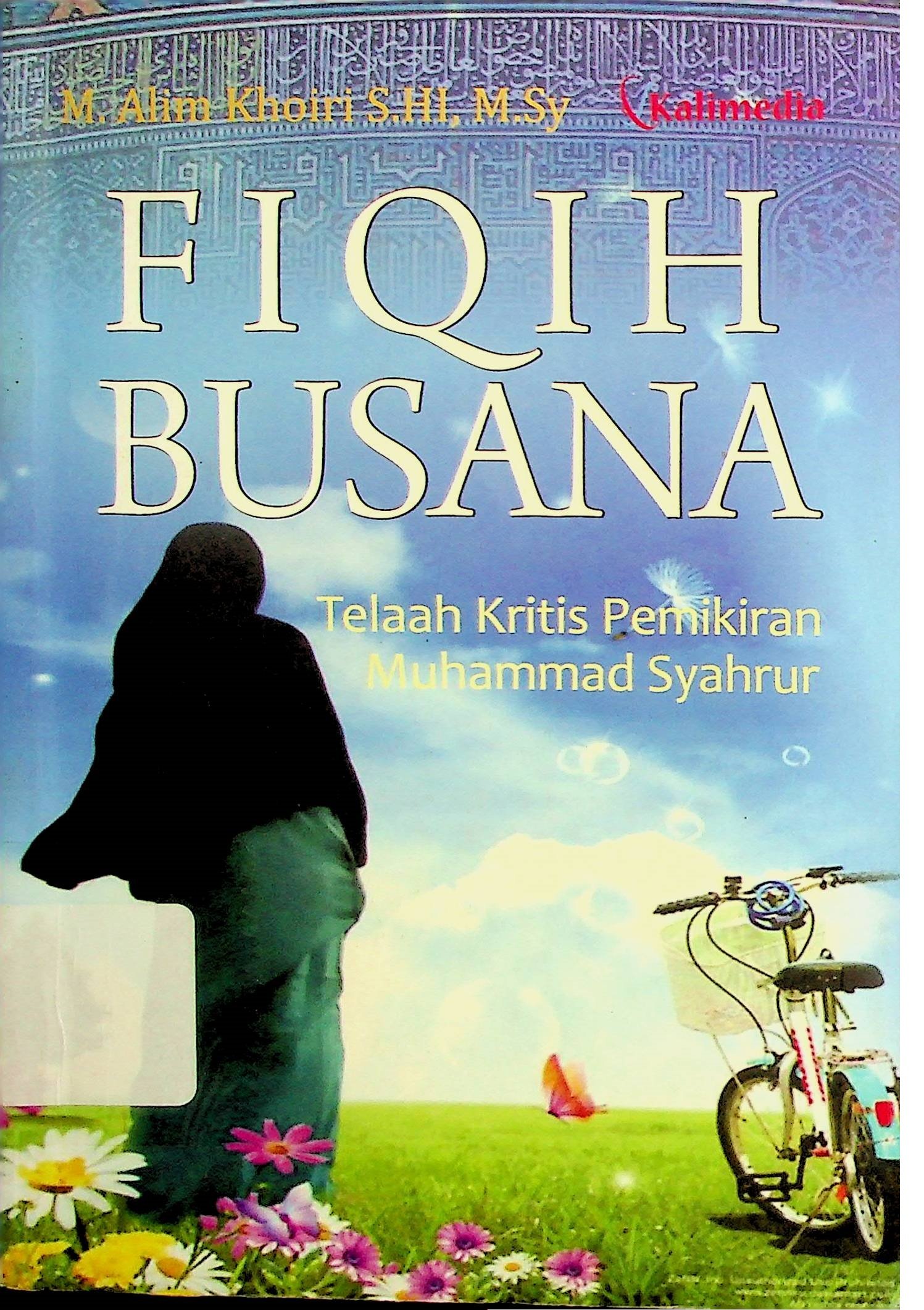 Cover Fiqih Busana :  Telaah Kritis Pemikiran Muhammad Syahrur / Alim Khoiri M. (Penulis); Kukuh Adi Prabowo (Desain Sampul dan Tata Letak)