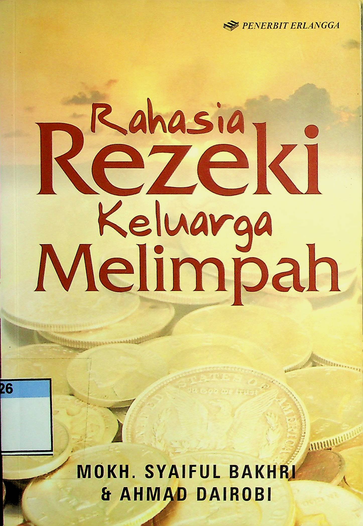 Cover Rahasia Rezeki Keluarga Melimpah / Mokh. Syaiful Bakhri (Penulis); Sani Nurlatifah; Andriansyah; dan Adhika Prasetya Kusharsanto (Editor)
