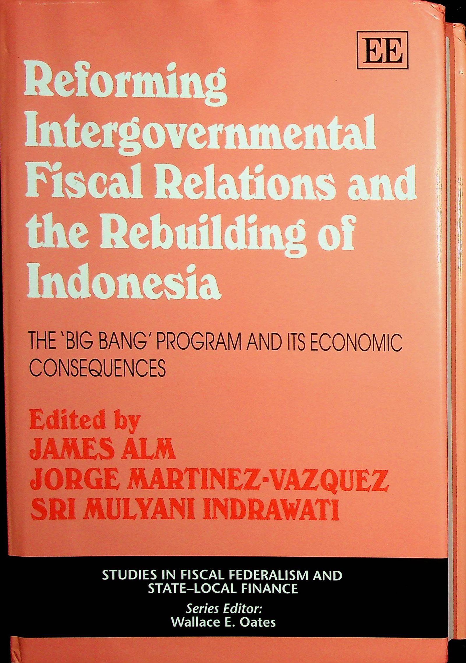 Cover Reforming Intergovernmental Fiscal Relations and the Rebuilding of Indonesia / James Alm (Editor)