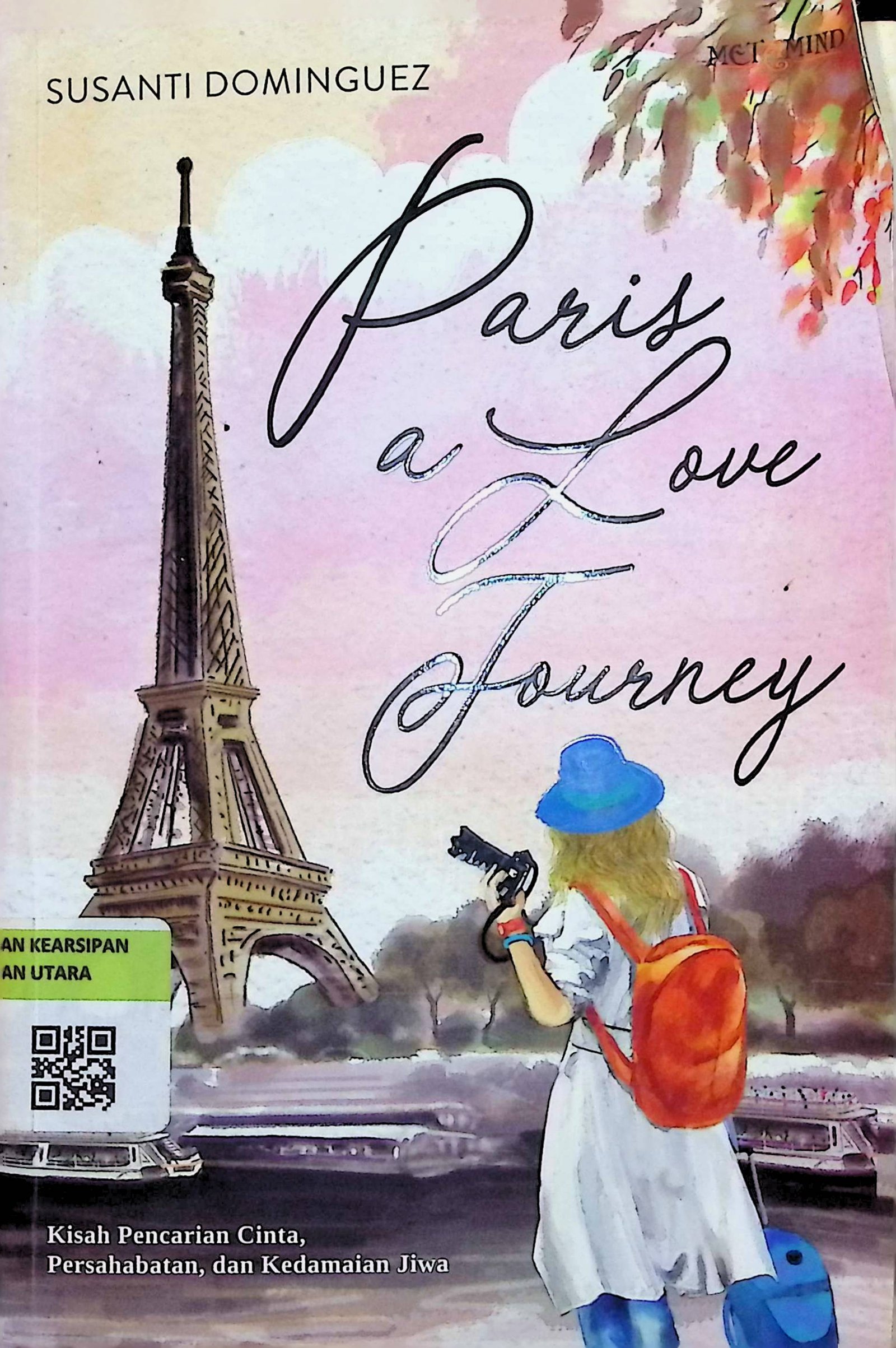 Cover Paris a Love Journey :  Kisah Pencarian Cinta, Persahabatan, dan Kedamaian Jiwa / Susanti Dominguez (Penulis); Iswan Heriadjie (Editor)
