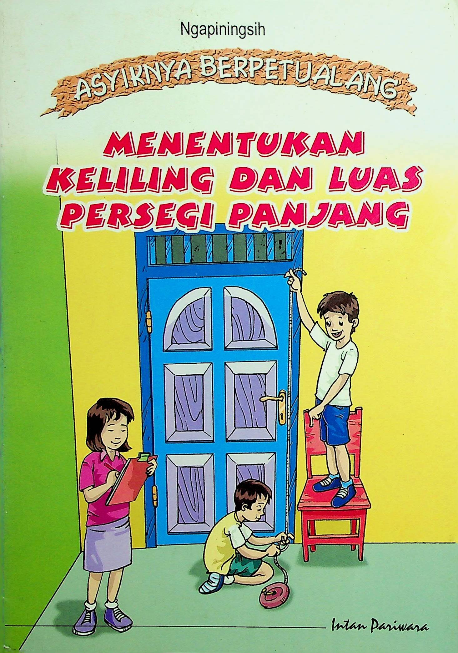 Cover Menentukan Keliling dan Luas Persegi Panjang / Ngapiningsih (Penulis); K. Wijayanti (Ilustrator)