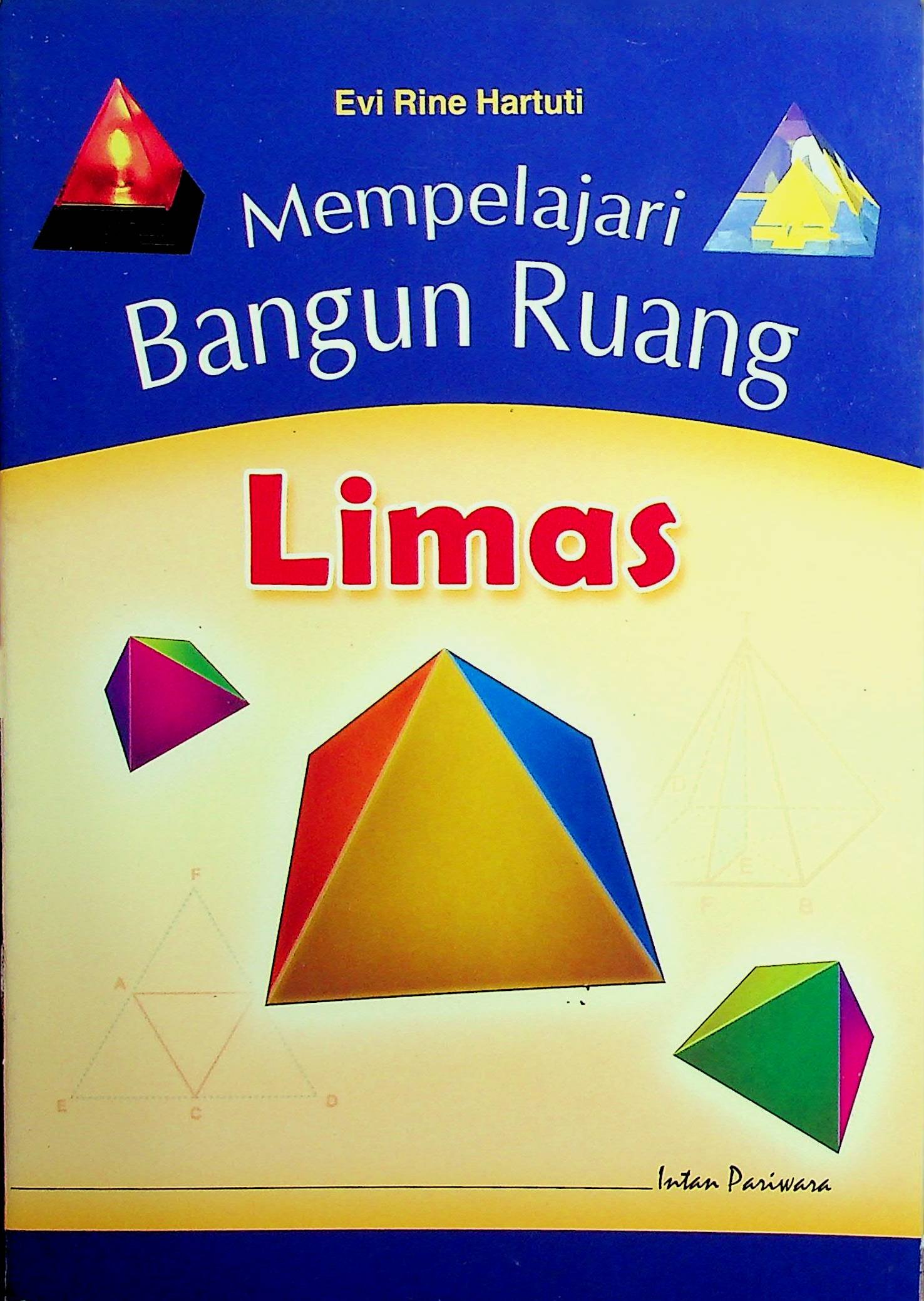 Cover Mempelajari Bangun Ruang: Limas / Evi Rine Hartuti (Penulis); Nurul Azizah (Editor)