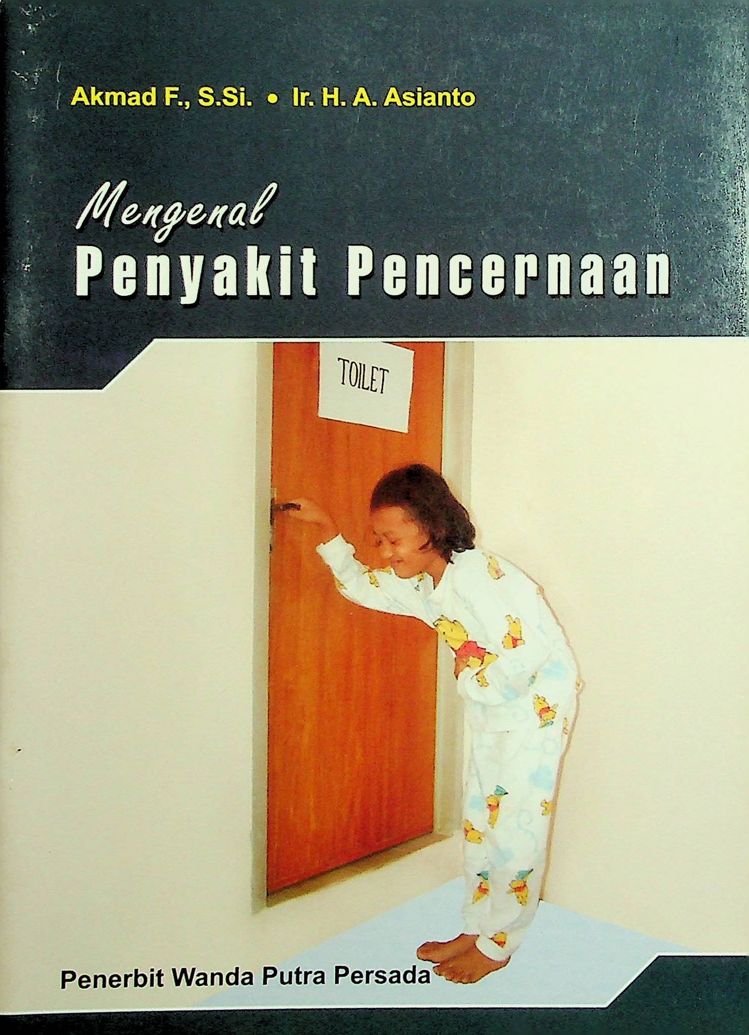 Cover Mengenal Penyakit Pencernaan / Akmad F. (Penyusun); Novian D. (Editor)