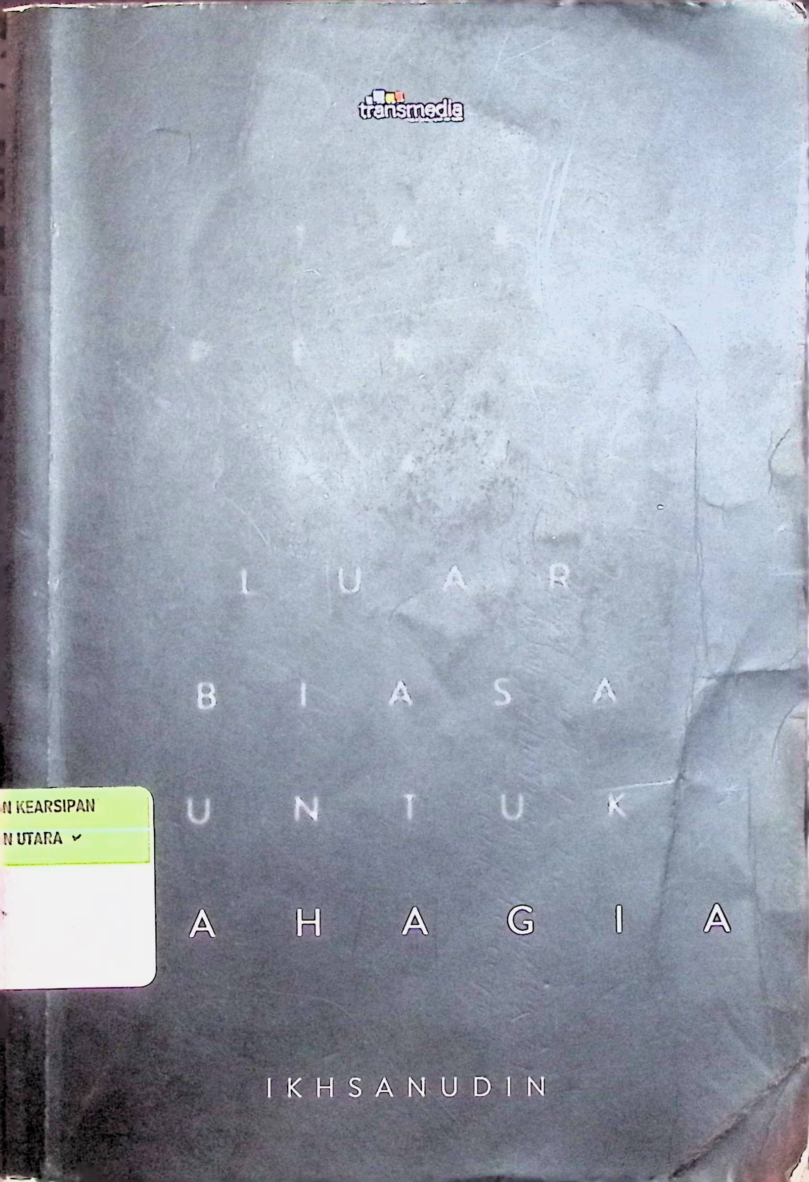Cover Tak Perlu Hal Luar Biasa untuk Bahagia / Ikhsanudin (Penulis); Zulham Farobi (Penyunting)