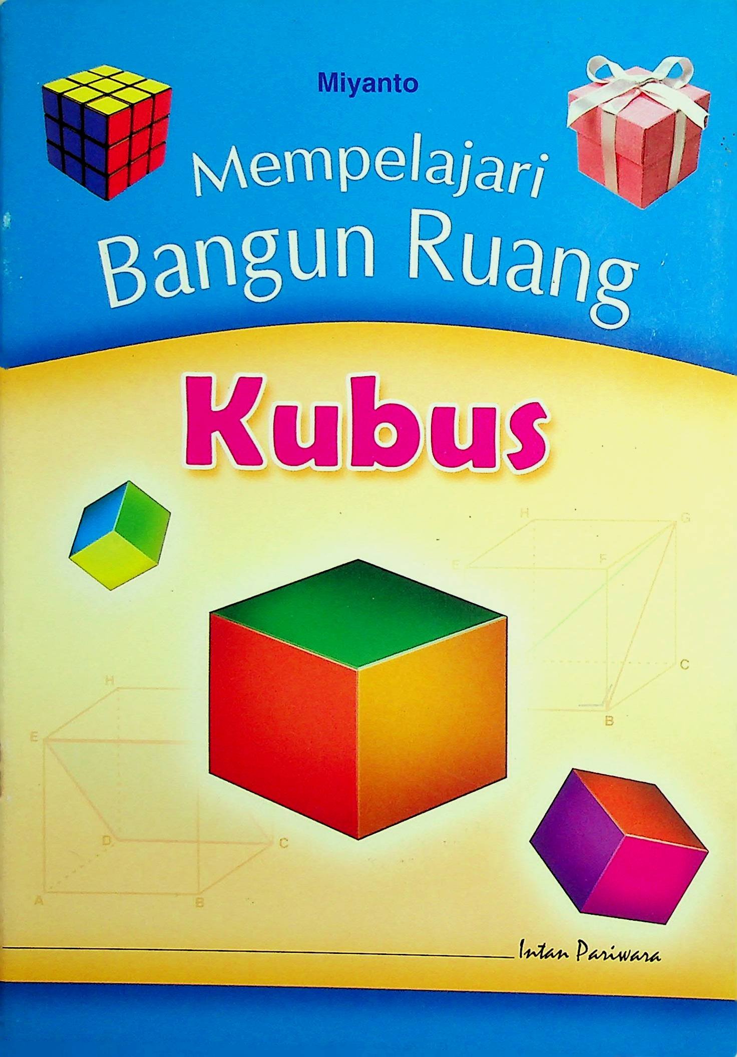 Cover Mempelajari Bangun Ruang: Kubus / Miyanto (Penulis); Sumartono (Ilustrasi)
