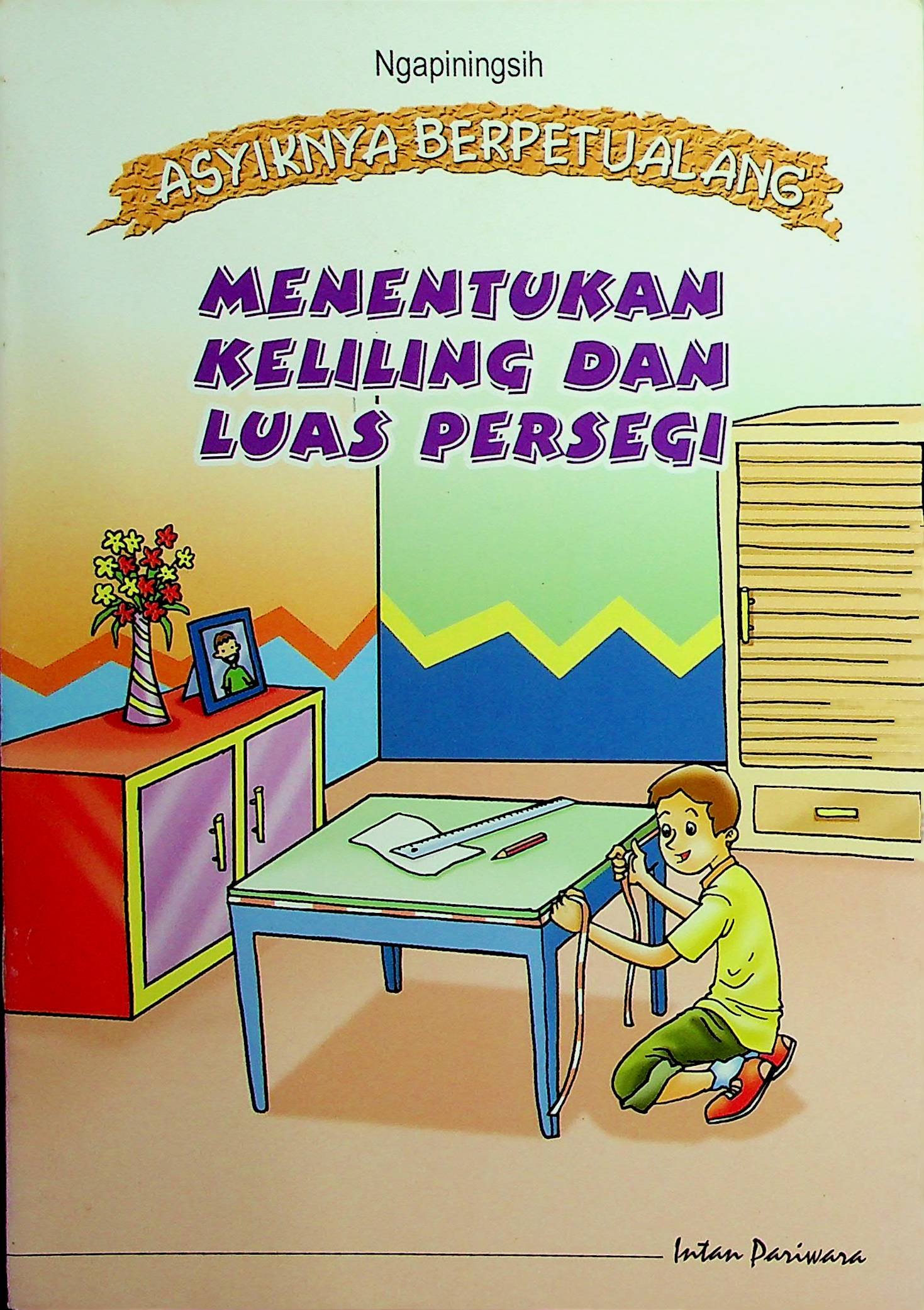 Cover Asyiknya Berpetualang: Menentukan Keliling dan Luas Persegi / Ngapiningsih (Penulis); K. Wijayanti (Ilustrator)