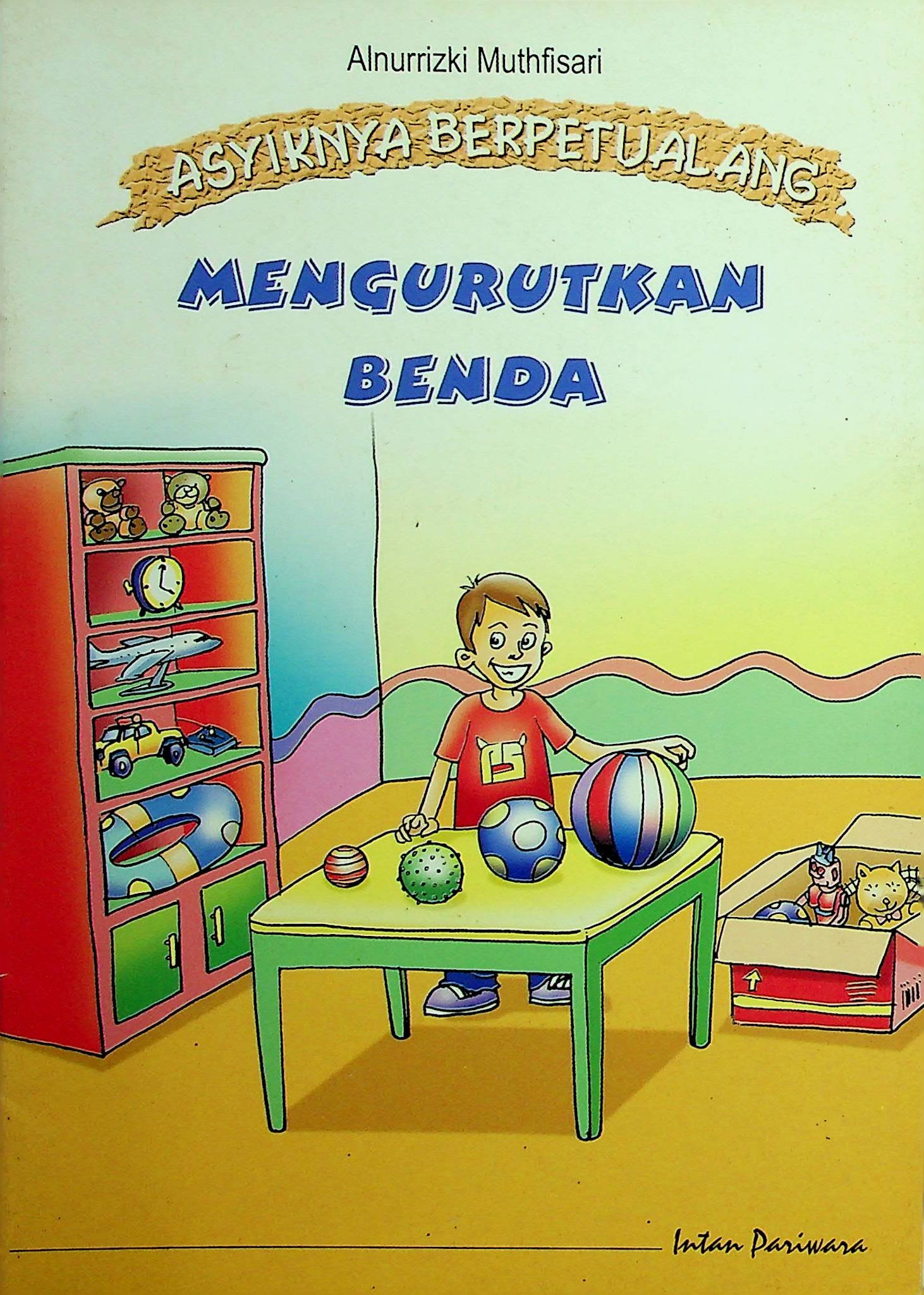 Cover Asiknya Berpetualang: Mengurutkan Benda / Alnurrizki Muthfisari (Penulis); Sefika (Ilustrator)