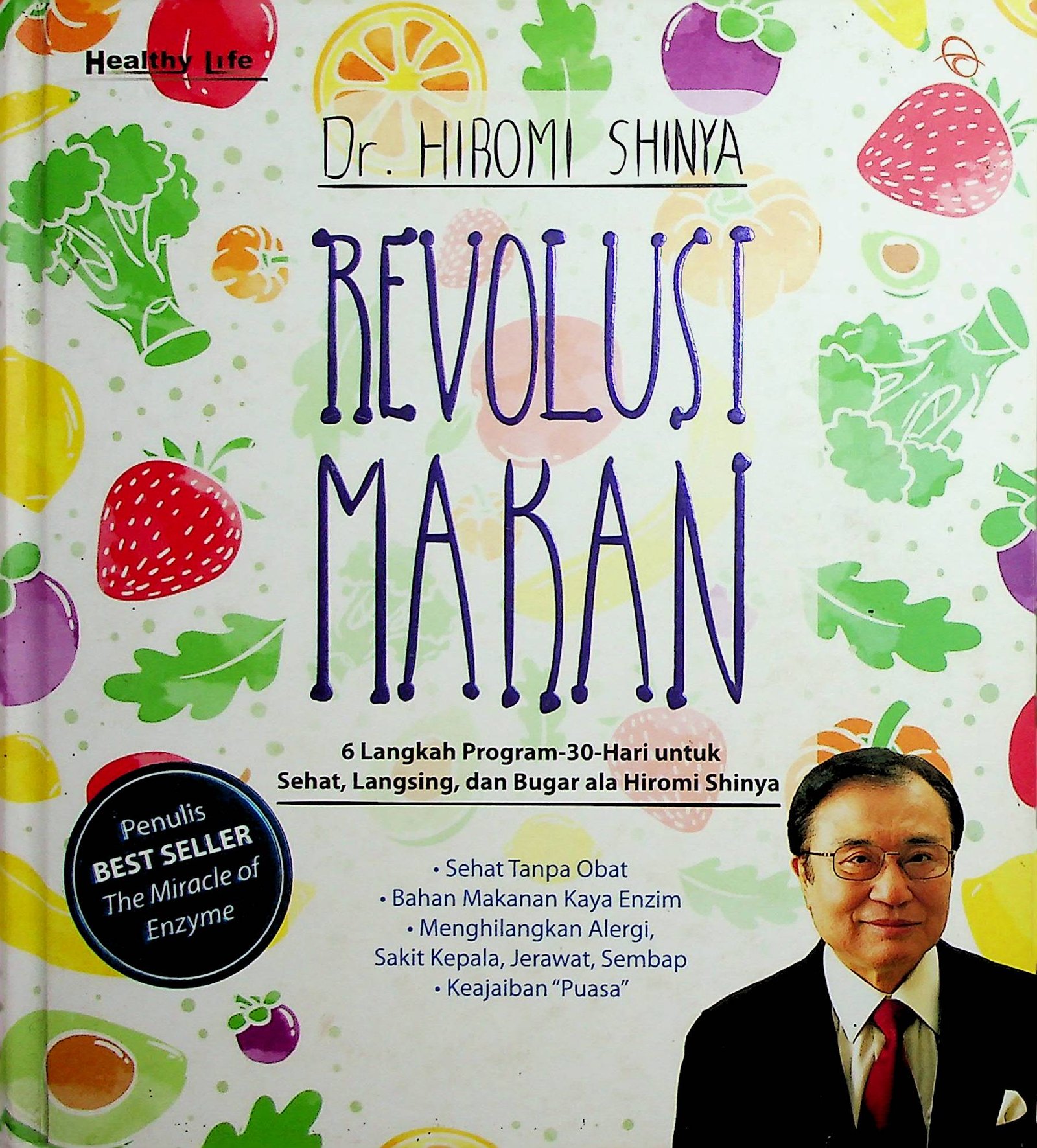 Cover Revolusi Makan: 6 Langkah Program 30 Hari untuk Sehat, Langsing, dan Bugar ala Hiromi Shinya / Hiromi Shinya (Penulis); Dian Kusuma Wardani (Penerjemah)