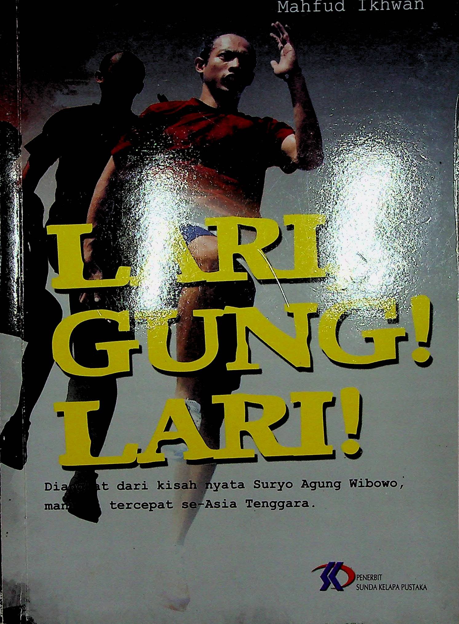 Cover Lari, Gung! Lari! / Mahfud Ikhwan (Penulis); Sri Mintarjo (Penyunting)