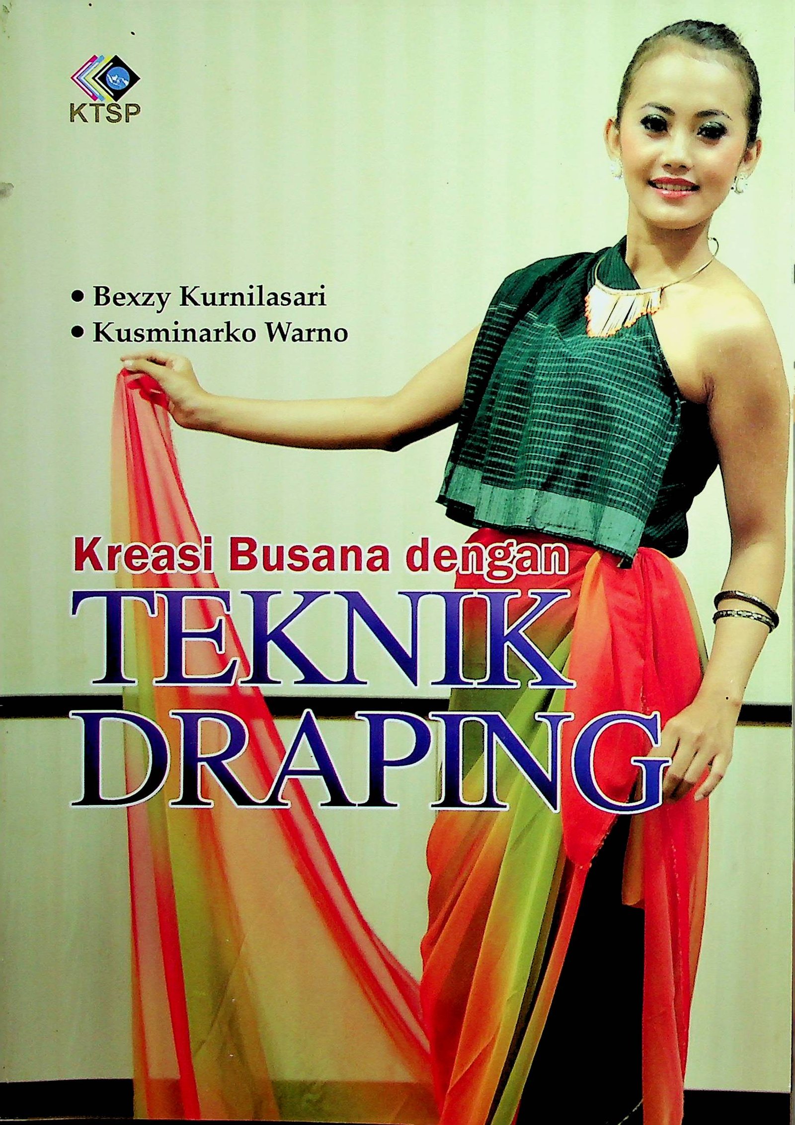 Cover Kreasi Busana dengan Teknik Draping / Bexzy Kurnilasari (Penyusun); Fiki Puspitasari dan Listiana Setyaningrum (Editor)