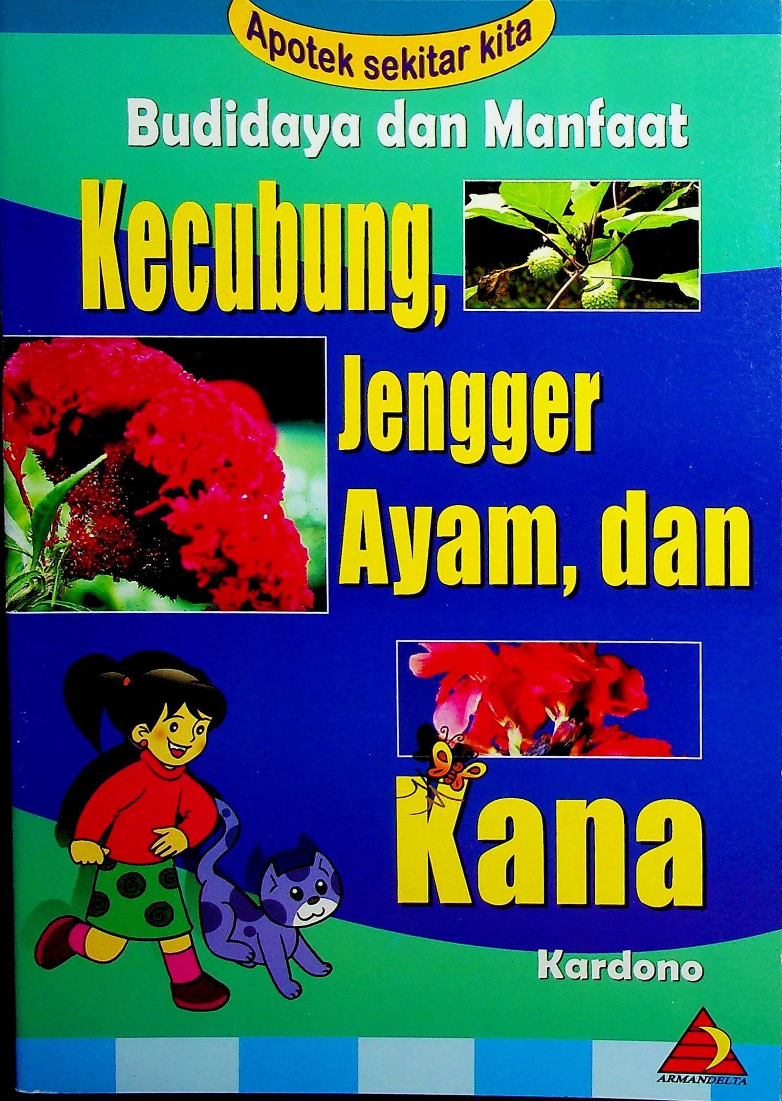 Cover Budidaya dan Manfaat Kecubung, Jengger Ayam, dan Kana :  Apotek Sekitar Kita / Kardono (Penyusun); Eko Praptanto (Editor)