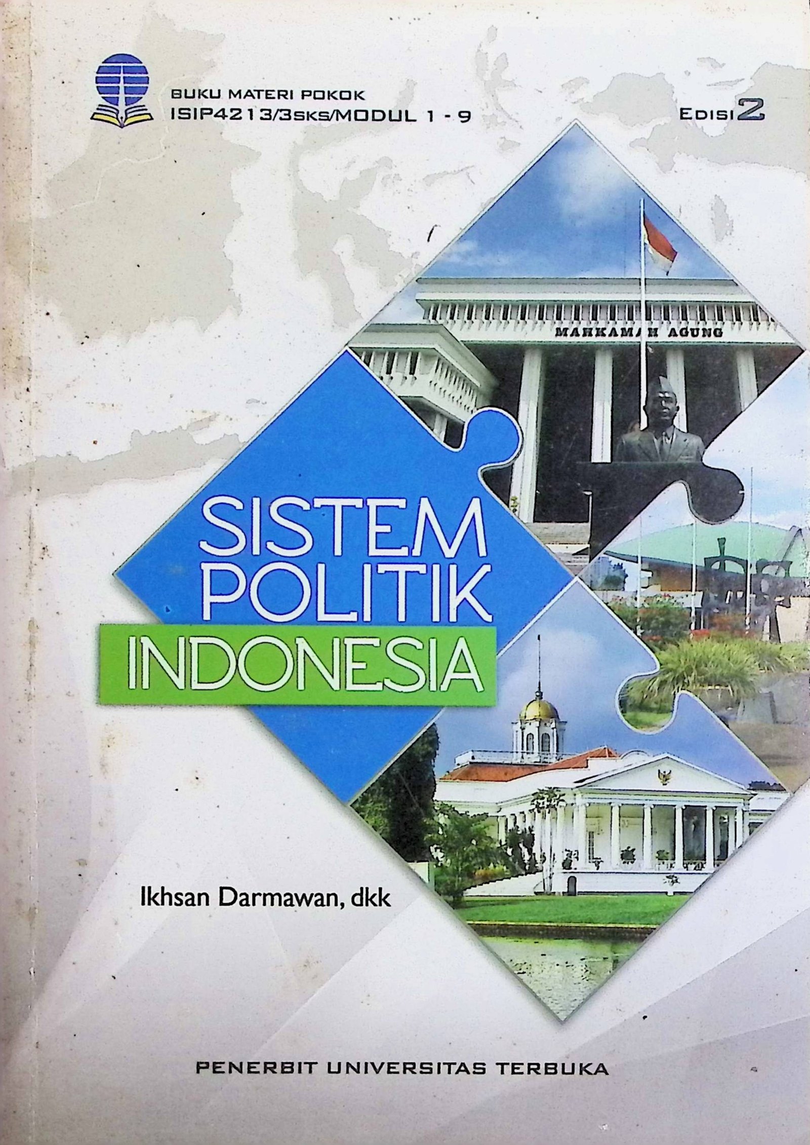 Cover Sistem Politik Indonesia :  Edisi 2 / Ikhsan Darmawan, Susanti, Made Yudhi Setiani, dkk (Penulis); Susanti, Mani Festati Broto (Penelaah Materi)