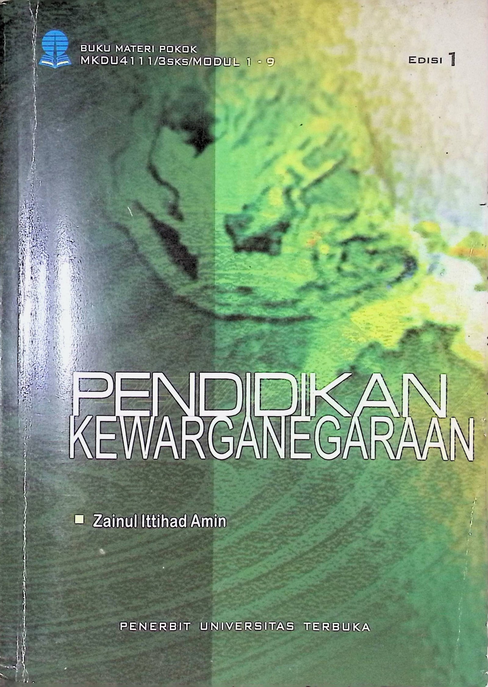 Cover Pendidikan Kewarganegaraan :  Edisi 1 / Zainul Ittihad Amin (Penulis); Purwaningdyah Murti Wahyuni (Penelaah Materi)