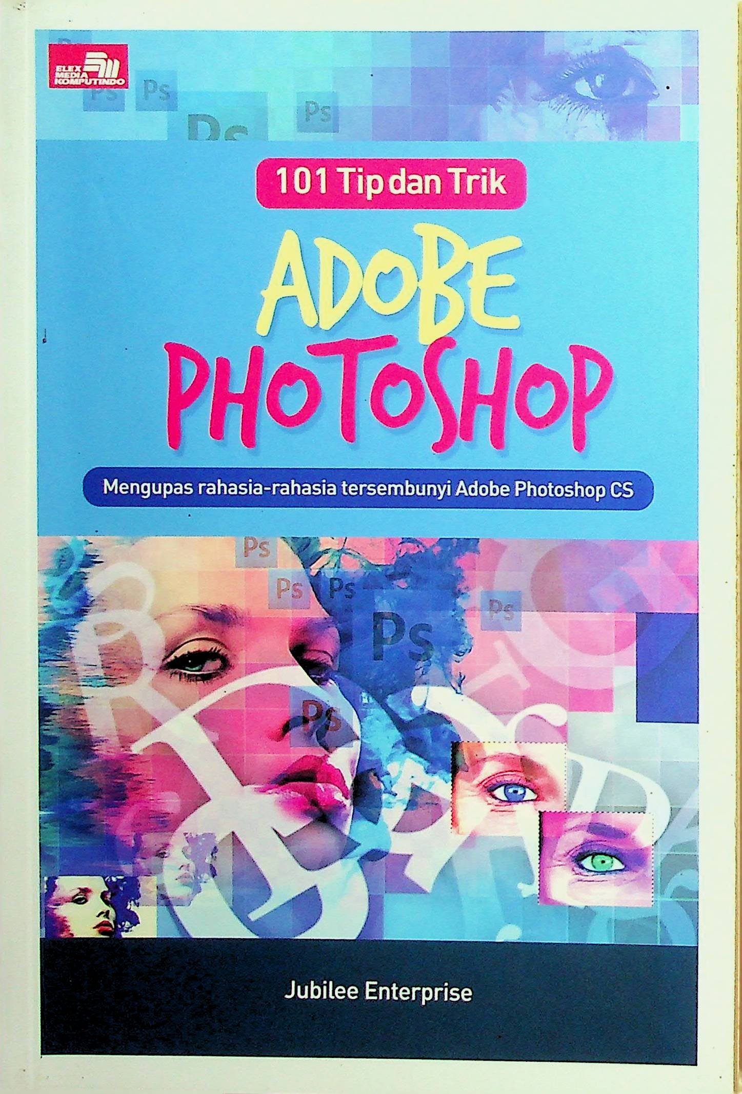 Cover 101 Tip dan Trik Adopbe Photoshop / Jubilee Enterprise