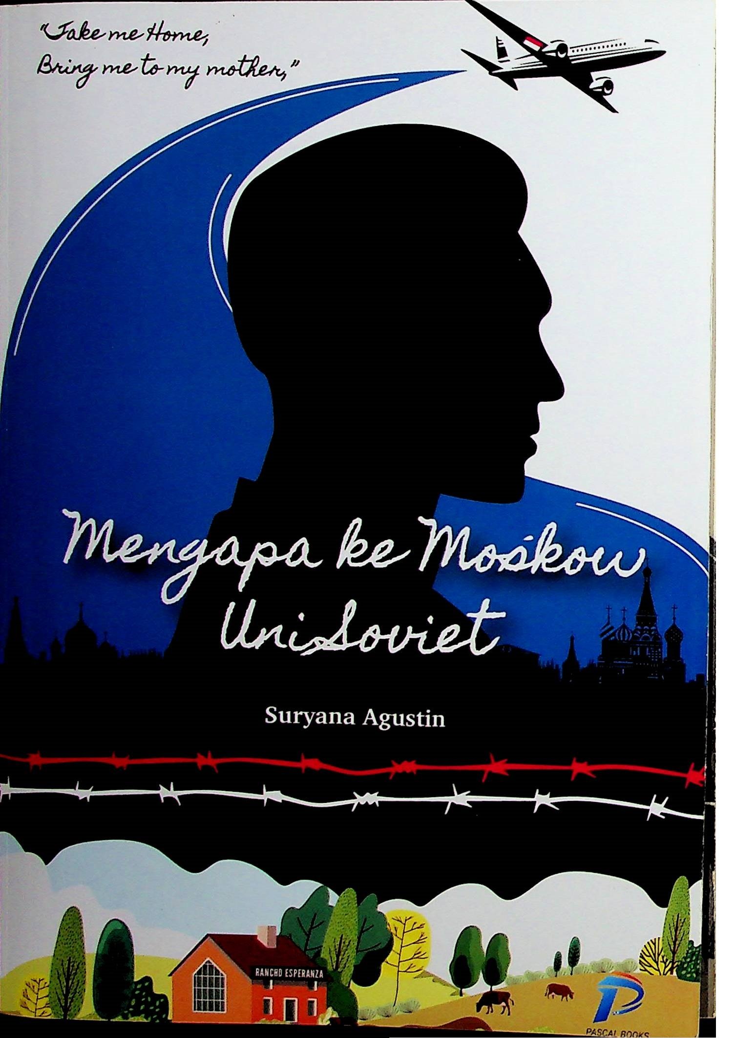 Cover Mengapa ke Moskow Unisoviet / Suryana Agustin (penulis)