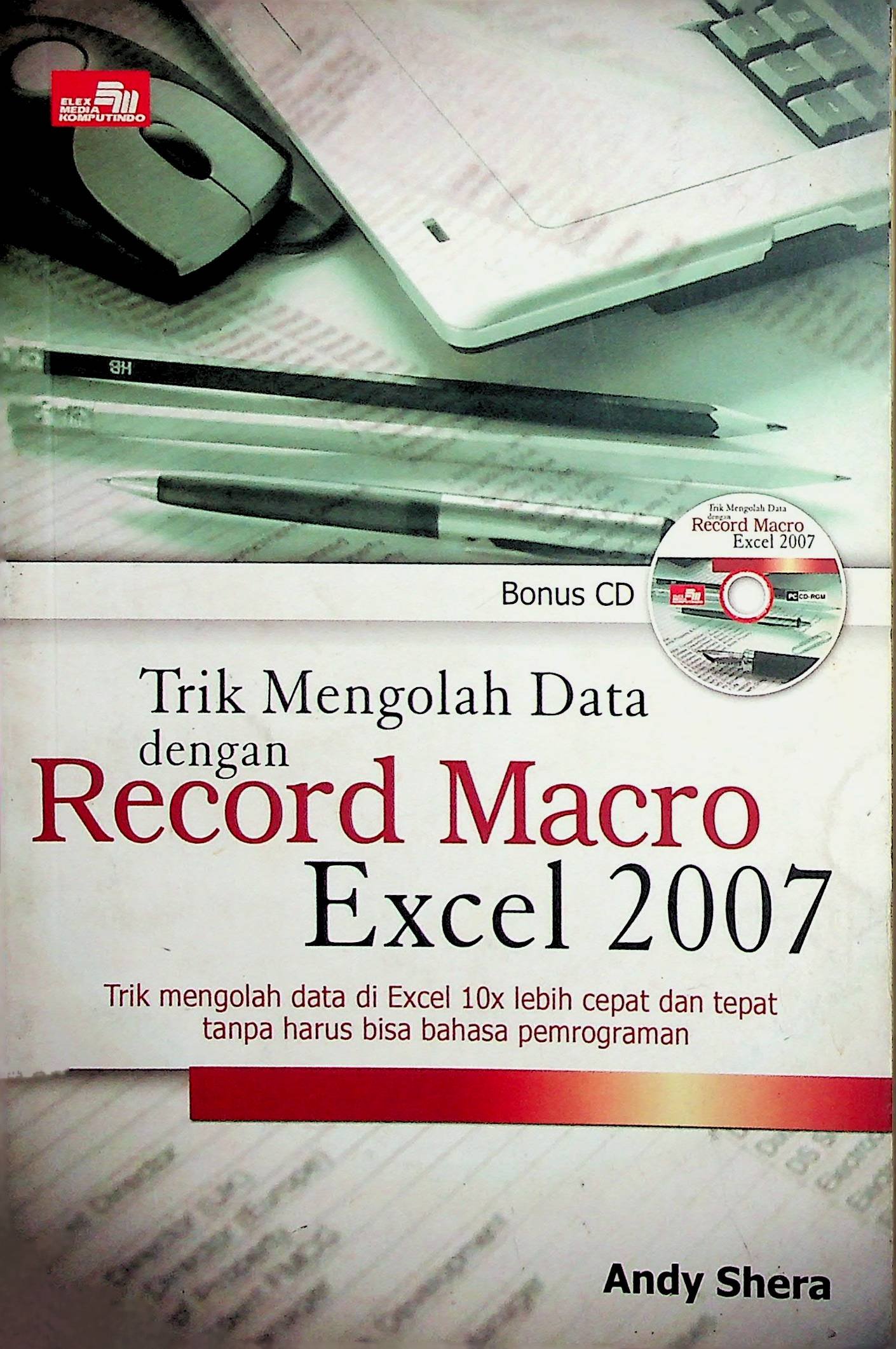 Cover Trik Mengolah Data dengan Record Macro Excel 2007 / Andy Shera