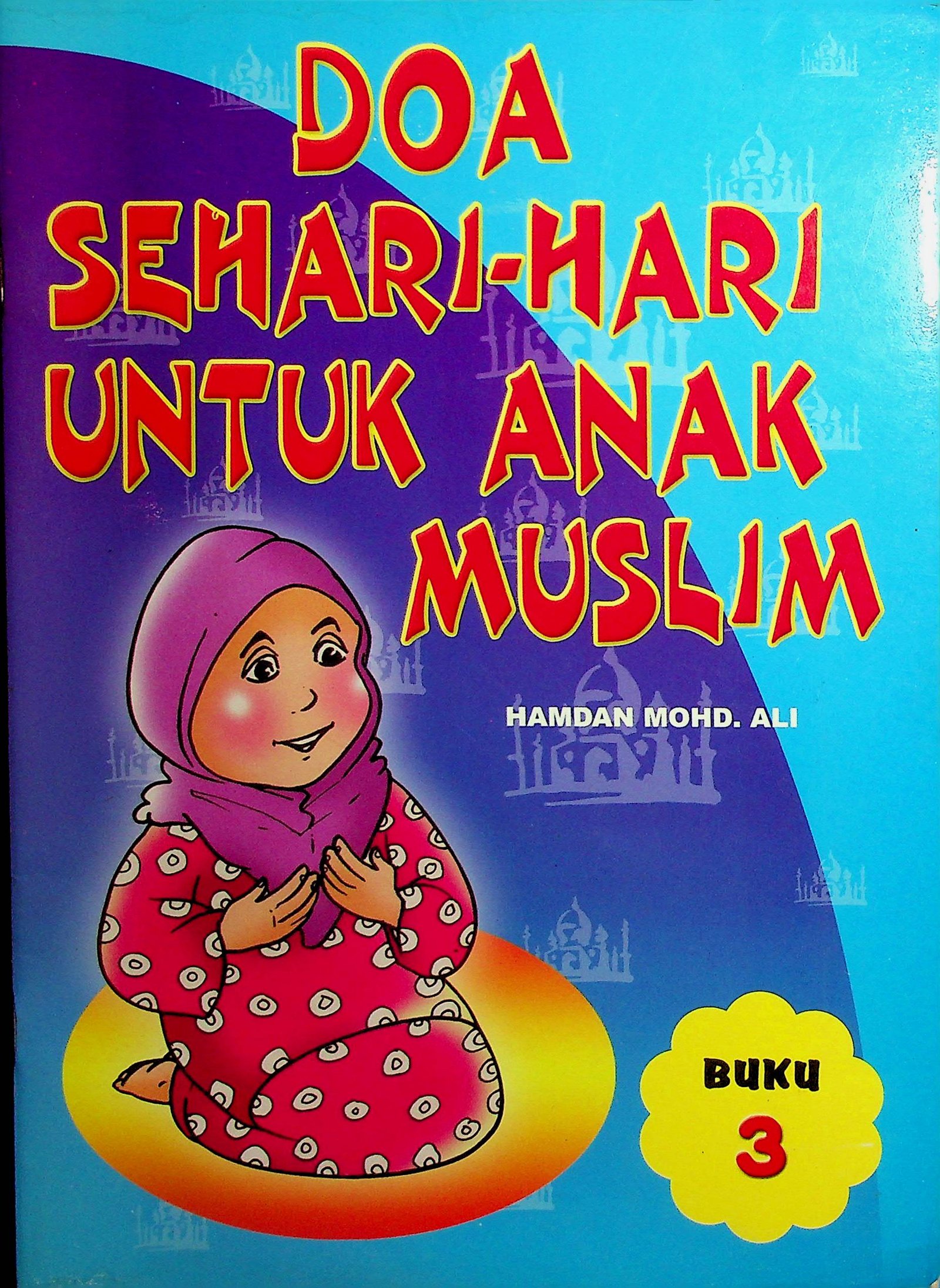 Cover Doa Sehari-Hari untuk Anak Muslim (Buku 3) / Hamdan Mohd. Ali (Penyusun); Putri Mokoginta; Syarifudin (Alih Bahasa)