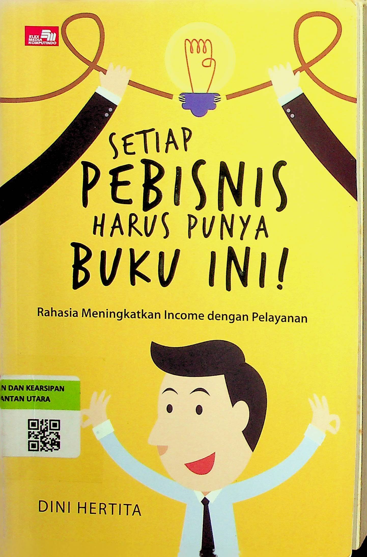 Cover Setiap Pebisnis Harus Punya Buku Ini! :  Rahasia Meningkatkan Income dengan Pelayanan / Dini Hertita (Penulis); Winda Permata (Editor)