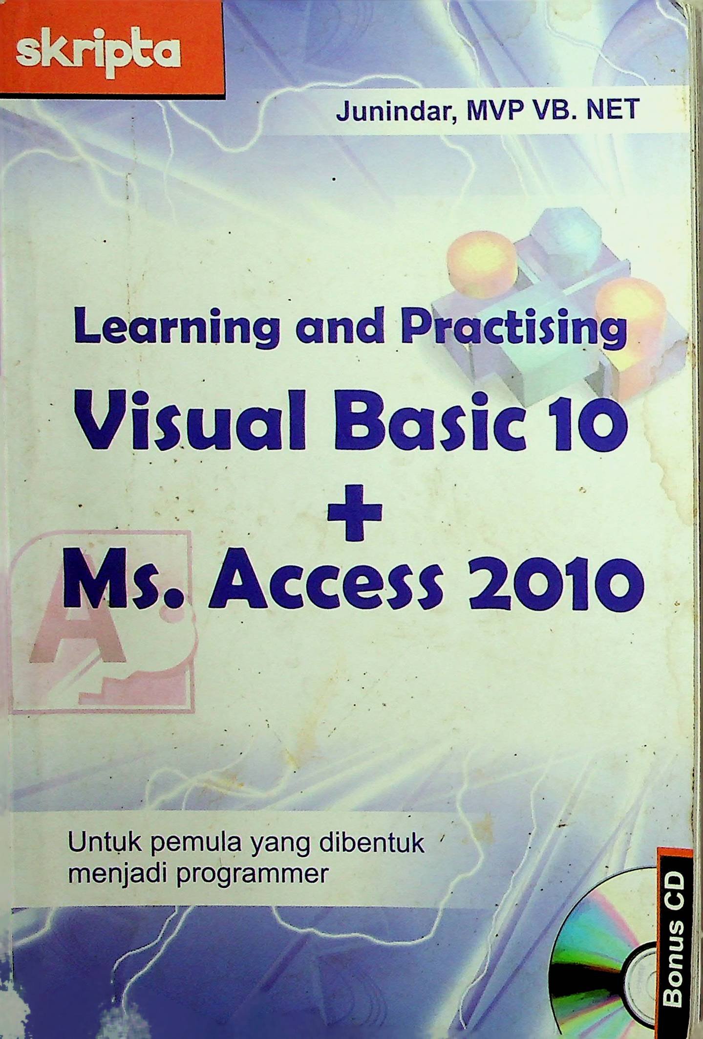 Cover Learning and Practising :  Visual Basic I0+Ms. Access 2010 / Junindar