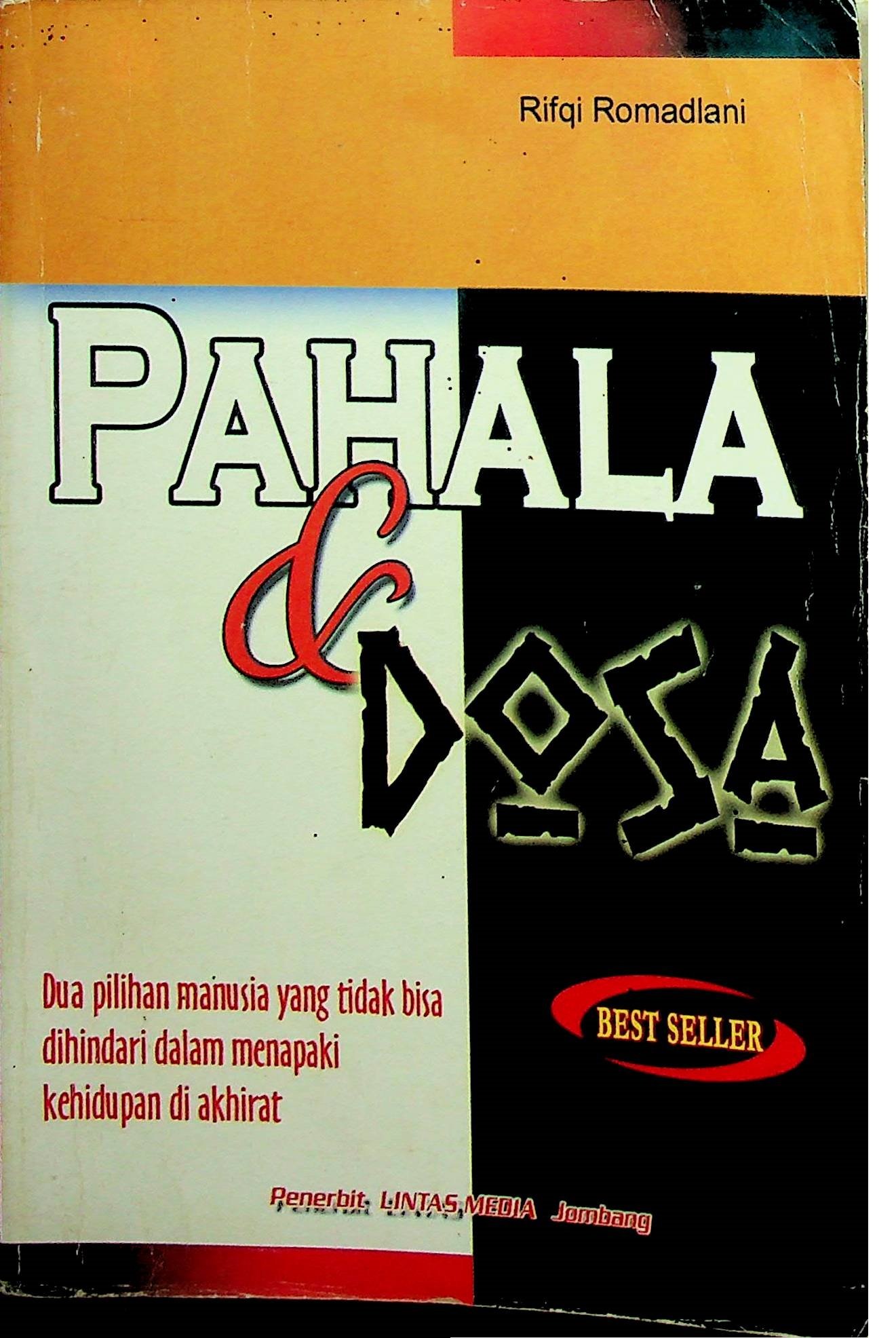 Cover Pahala dan Dosa :  Dua Pilihan Manusia yang Tidak Bisa Dihindari Dalam Menapaki Kehidupan di Akhirat / Rifqi Romadlani