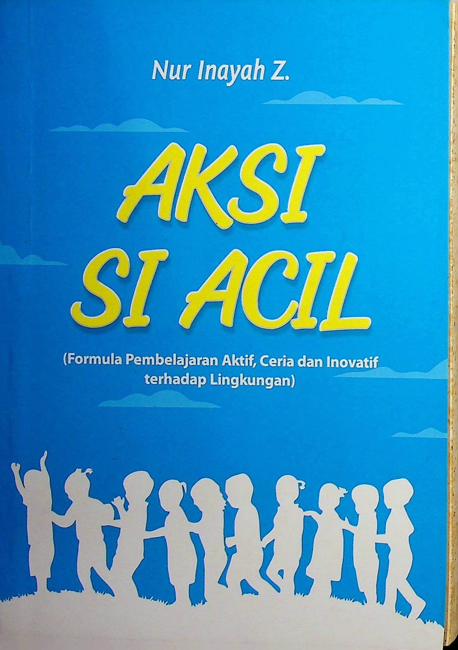 Cover Aksi Si Acil / Nur Inayah Z. (Penulis)