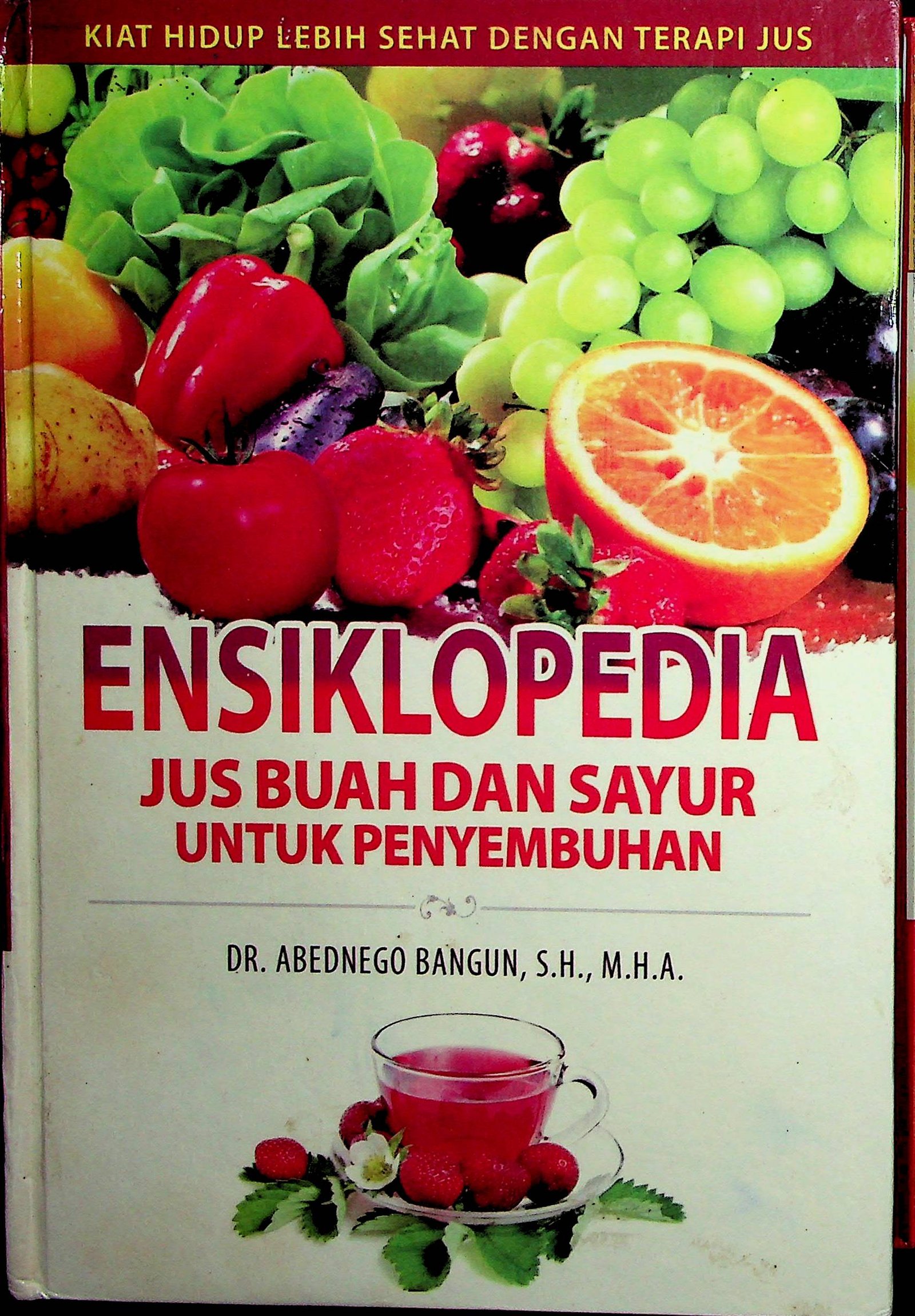 Cover Ensiklopedia Jus Buah dan Sayur untuk Penyembuhan / Abednego Bangun (Penulis), R.M. Hutasoit (Penyunting)