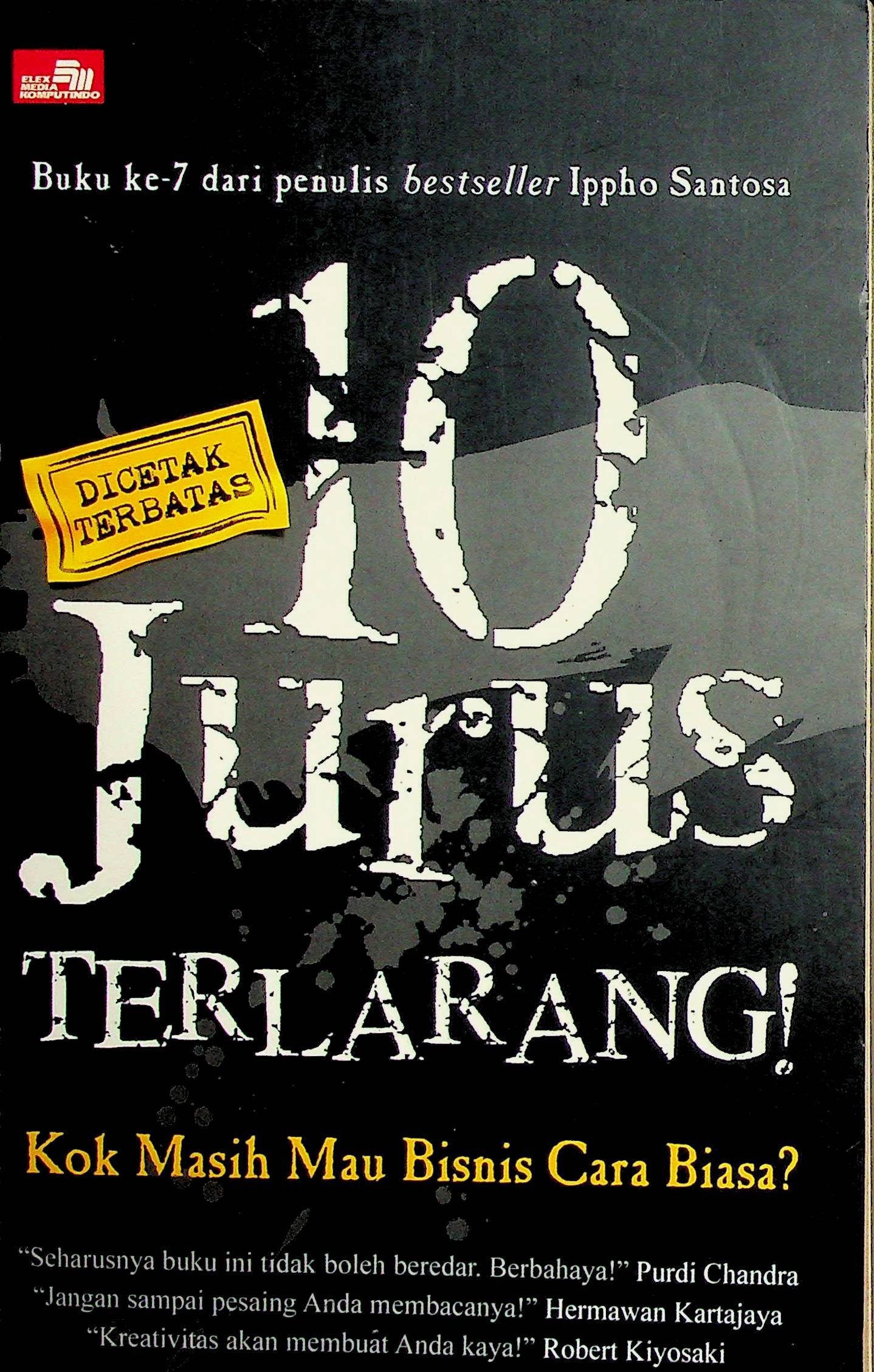 Cover 10 Jurus Terlarang :  Kok Masih Mau Bisnis Cara Biasa!? / Ippho Santosa (Penulis), EnterTrend & Efix (Editor & Ilustrasi)
