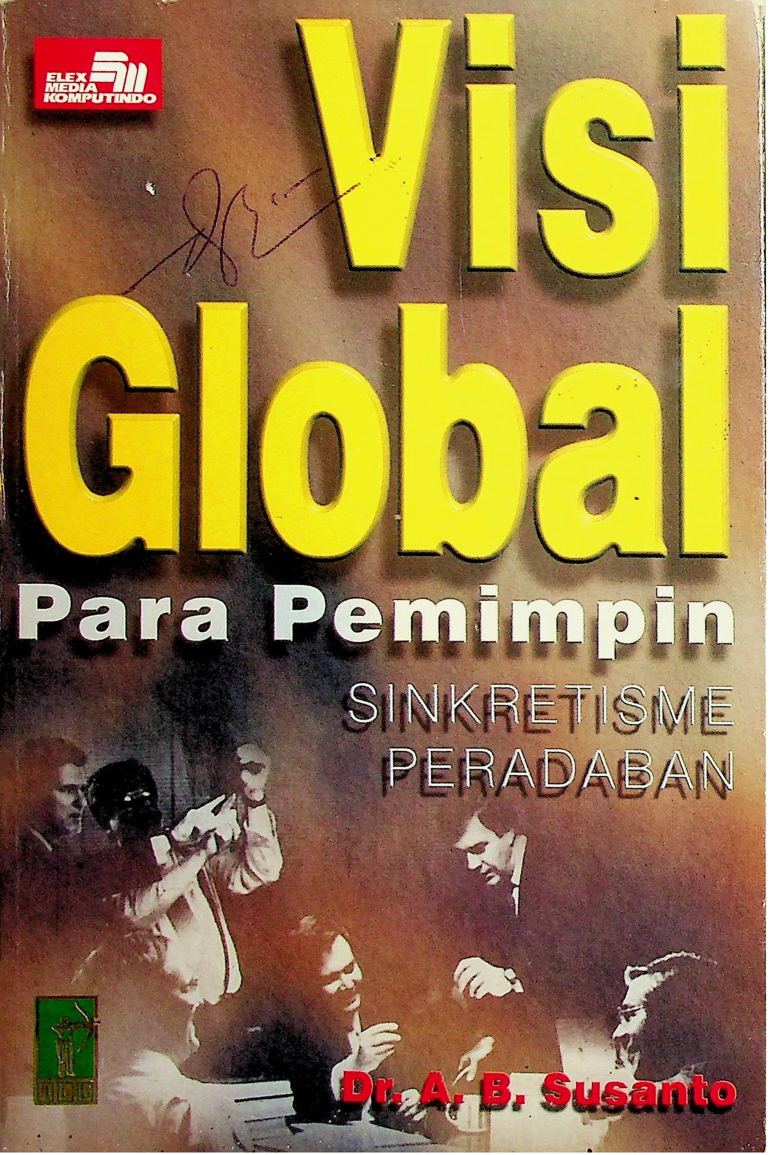 Cover Visi Global Para Pemimpin: Sinkretisme Peradaban / Susanto, A.B. (Penulis)