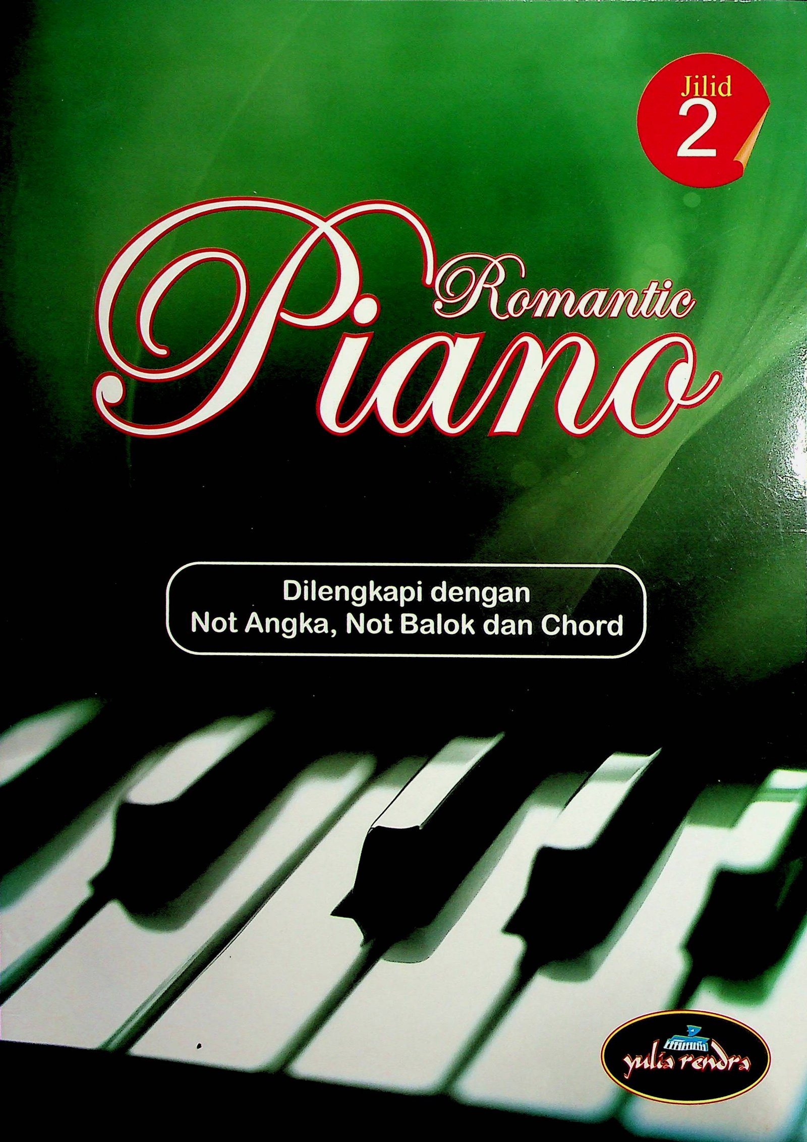 Cover Romantic Piano - Jilid 2 :  Dilengkapi dengan Not Angka, Not Balok dan Chord / Yulia Rendra (Penyusun)
