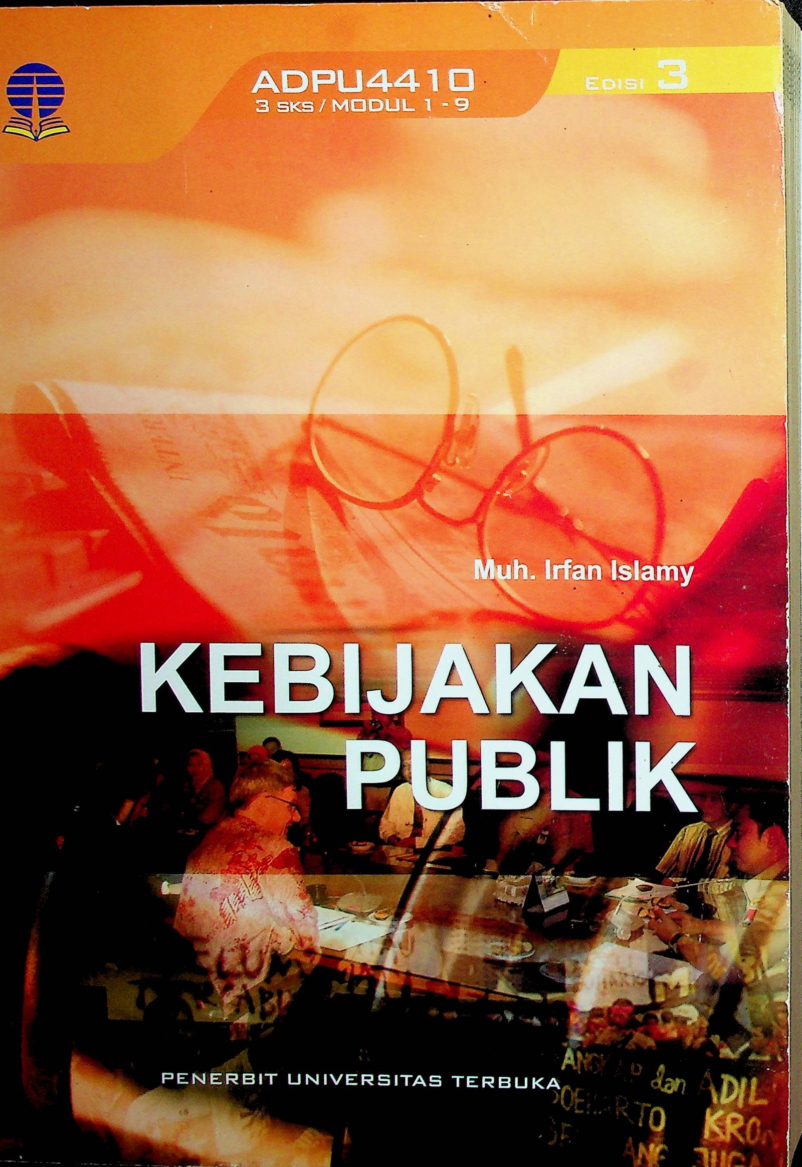 Cover Kebijakan Publik (Edisi 3) / Muh.Irfan Islamy (Penulis), Sofjan Aripin, Liestydono Bawono Irianto (Penelaah Materi), R.S Brontolaras, Sofjan Aripin (Penyunting)