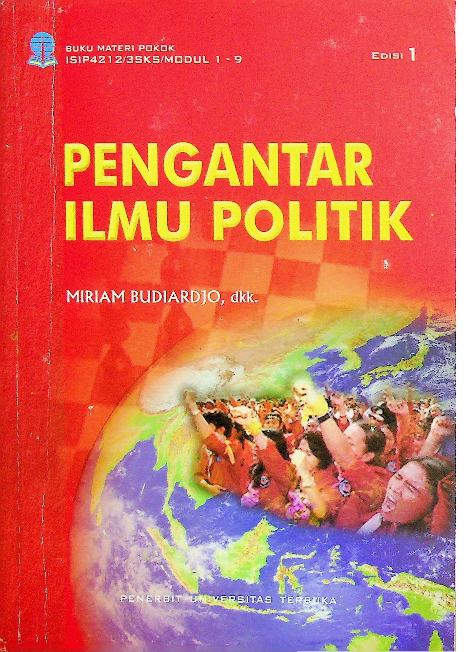 Cover Pengantar Ilmu Politik (Edisi 1) / Miriam Budiarjo, Nuri Soeseno, Rosa Evaquarta, Panji Anugrah (Penulis), Miriam Budiardjo Susanti (Penelaah Materi) Santi Dewiki (Penyunting Bahasa)