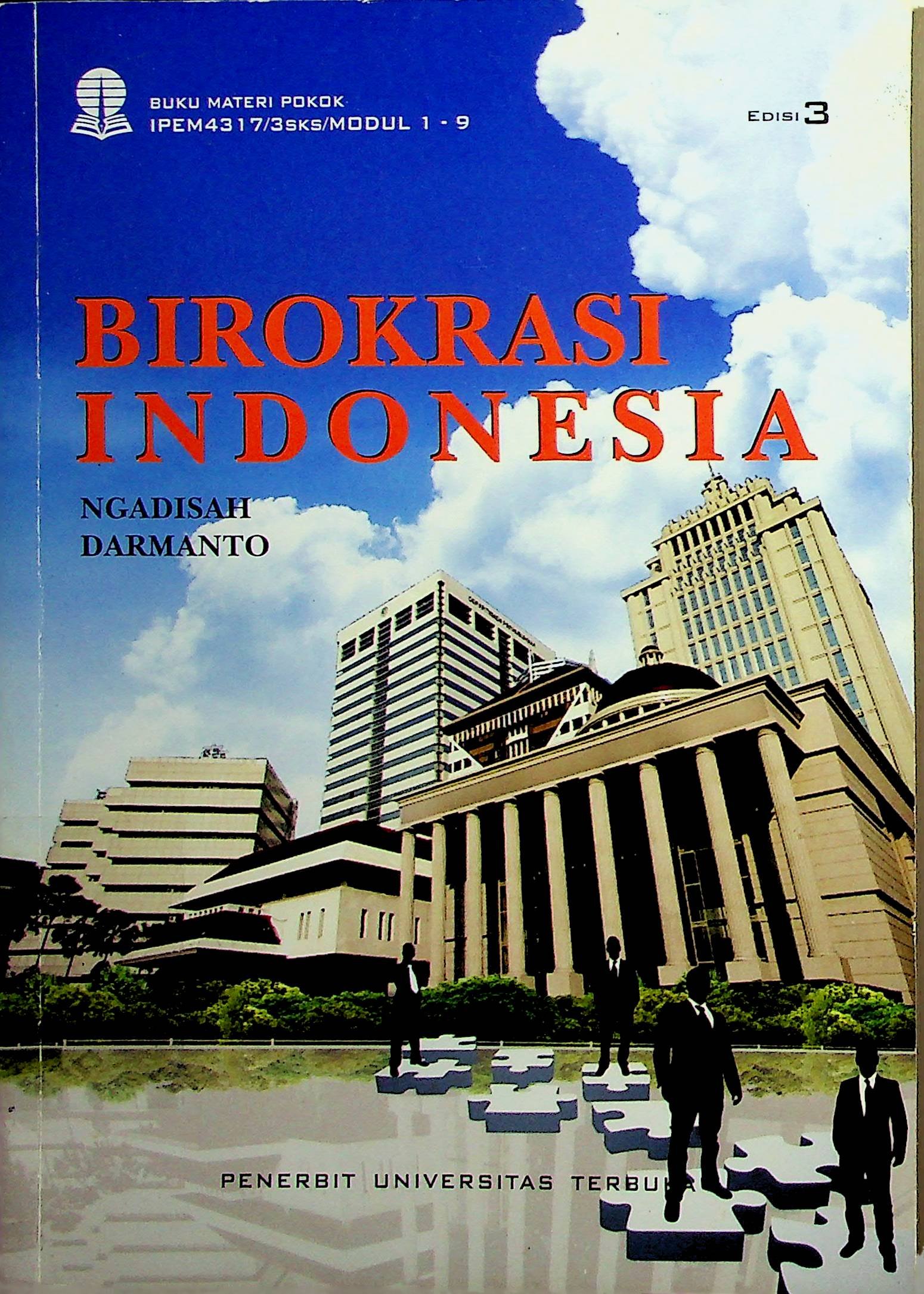 Cover Birokrasi Indonesia (Edisi 3) / Ngadisah, Darmanto (Penulis), Ayi Karyana (Penelaah Materi), Brillianing Pratiwi (Penyunting Bahasa)