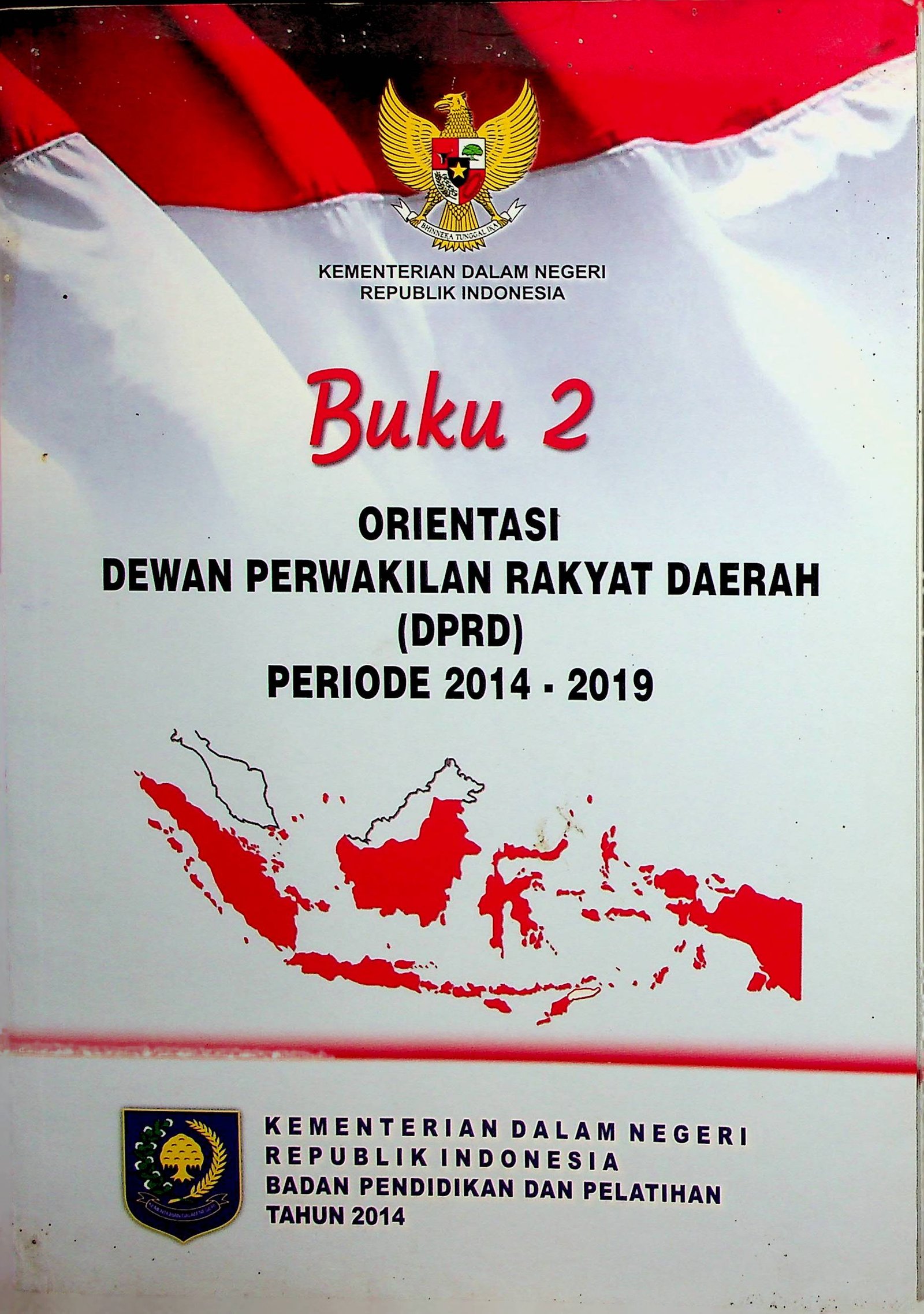 Cover Buku 2: Orientasi Dewan Perwakilan Rakyat Daerah (DPRD) Periode 2014-2019 / Kepala Badan dan Pendidikan (Penanggung Jawab)