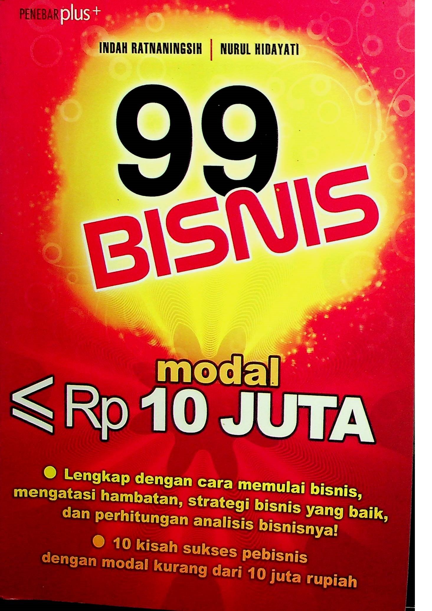 Cover 99 Bisnis MOdal < Rp 10 Juta / Indah Ratnaningsih; Nurul Hidayati (Penyusun)
