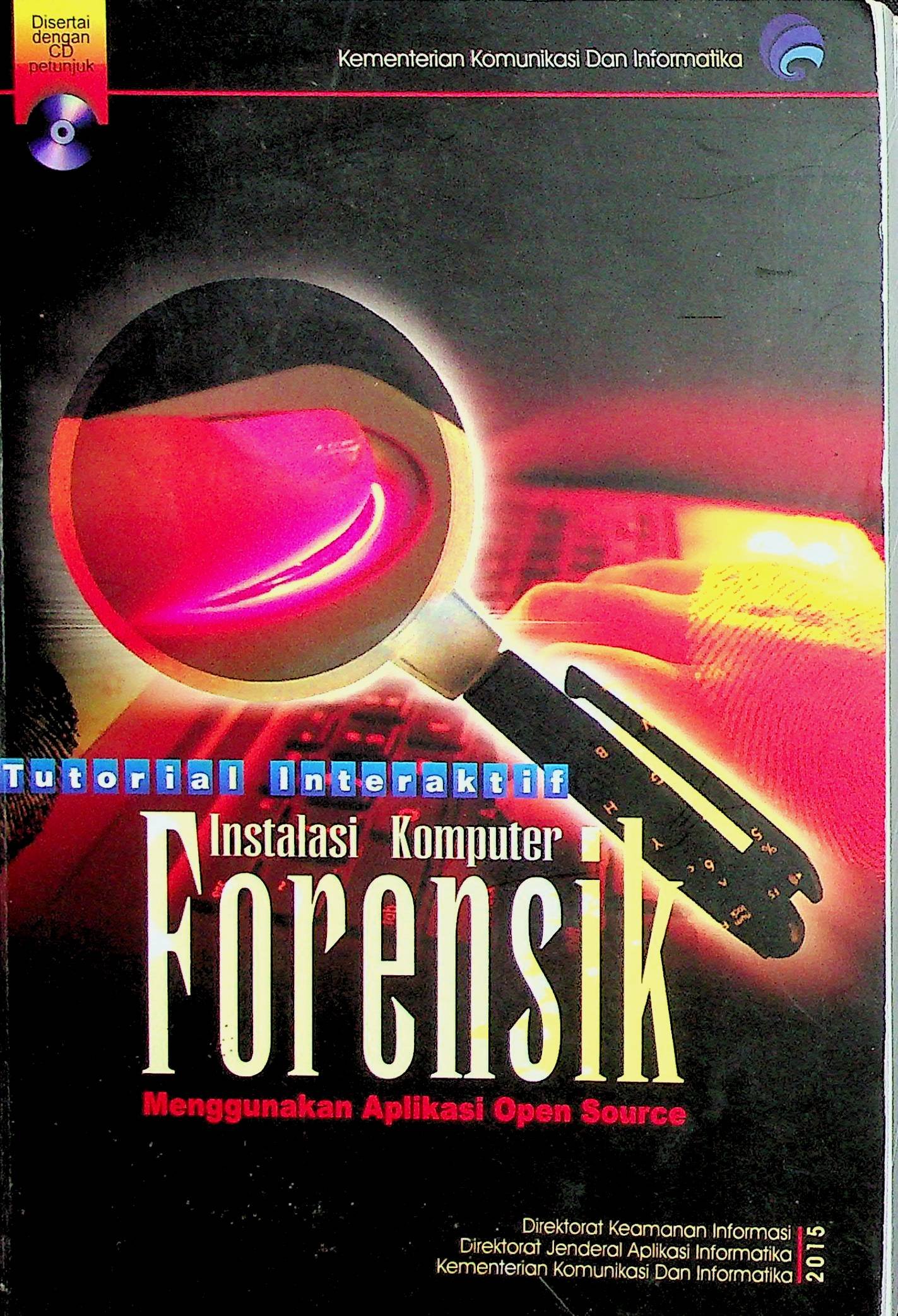 Cover Tutorial Interaktif: Instalasi Komputer Forensik :  Menggunakan Aplikasi Open Source / Tedi Heriyanto (Penyusun); Syofian Kurniawan (Editor)