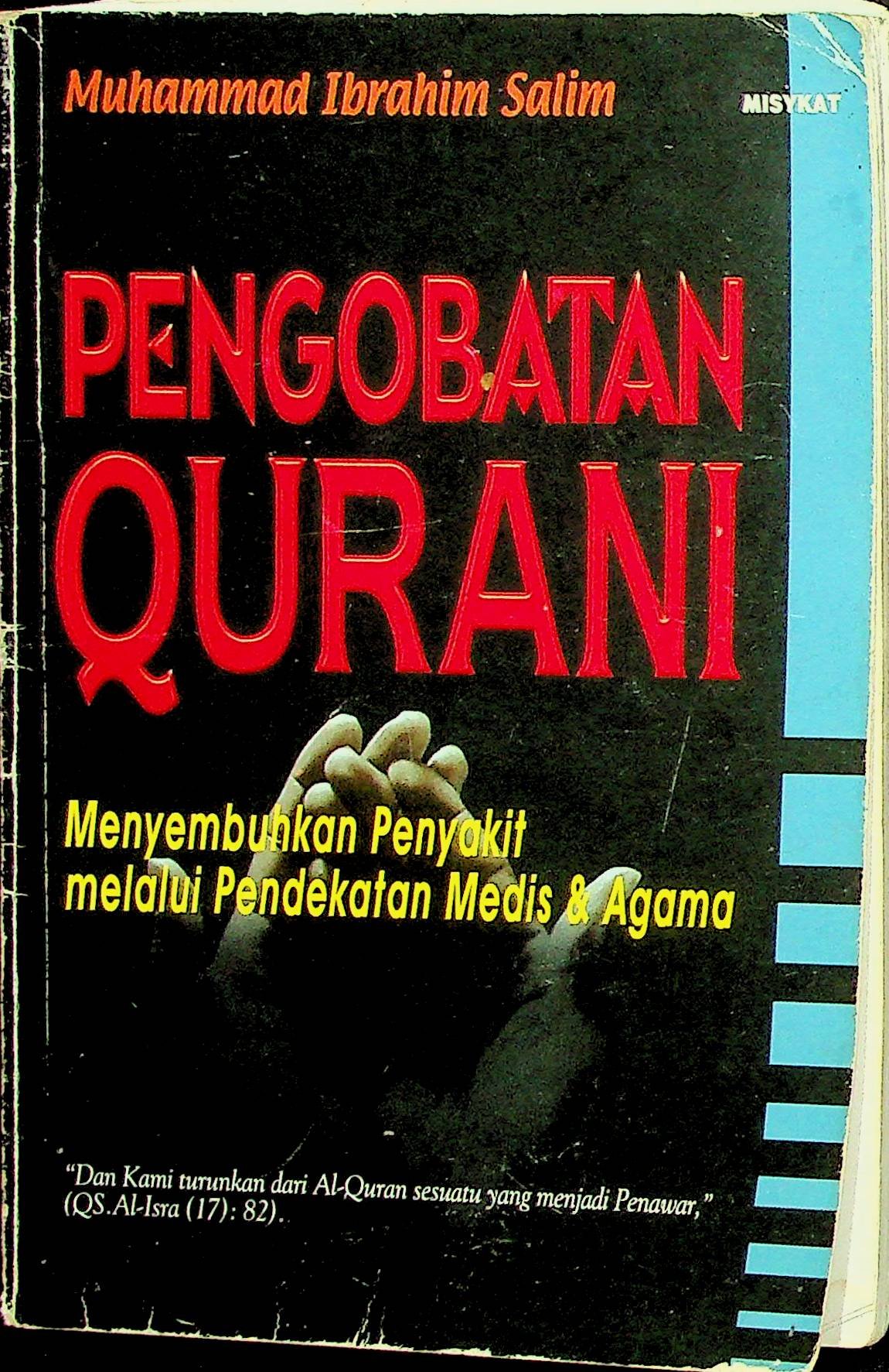 Cover Pengobatan Qurani :  Menyembuhkan Penyakit Melalui Pendekatan Medis & Agama / Muhammad Ibrahim Salim (Penyusun); Arif Rahman Hakim (Penerjemah)