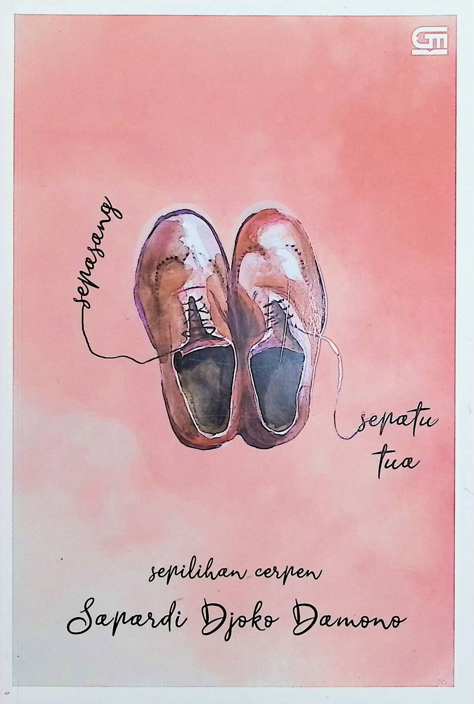 Cover Sepasang Sepatu Tua :  Sepilihan Cerpen / Sapardi Djoko Damono (Penulis); Mirna Yulistianti (Penyelia Naskah)