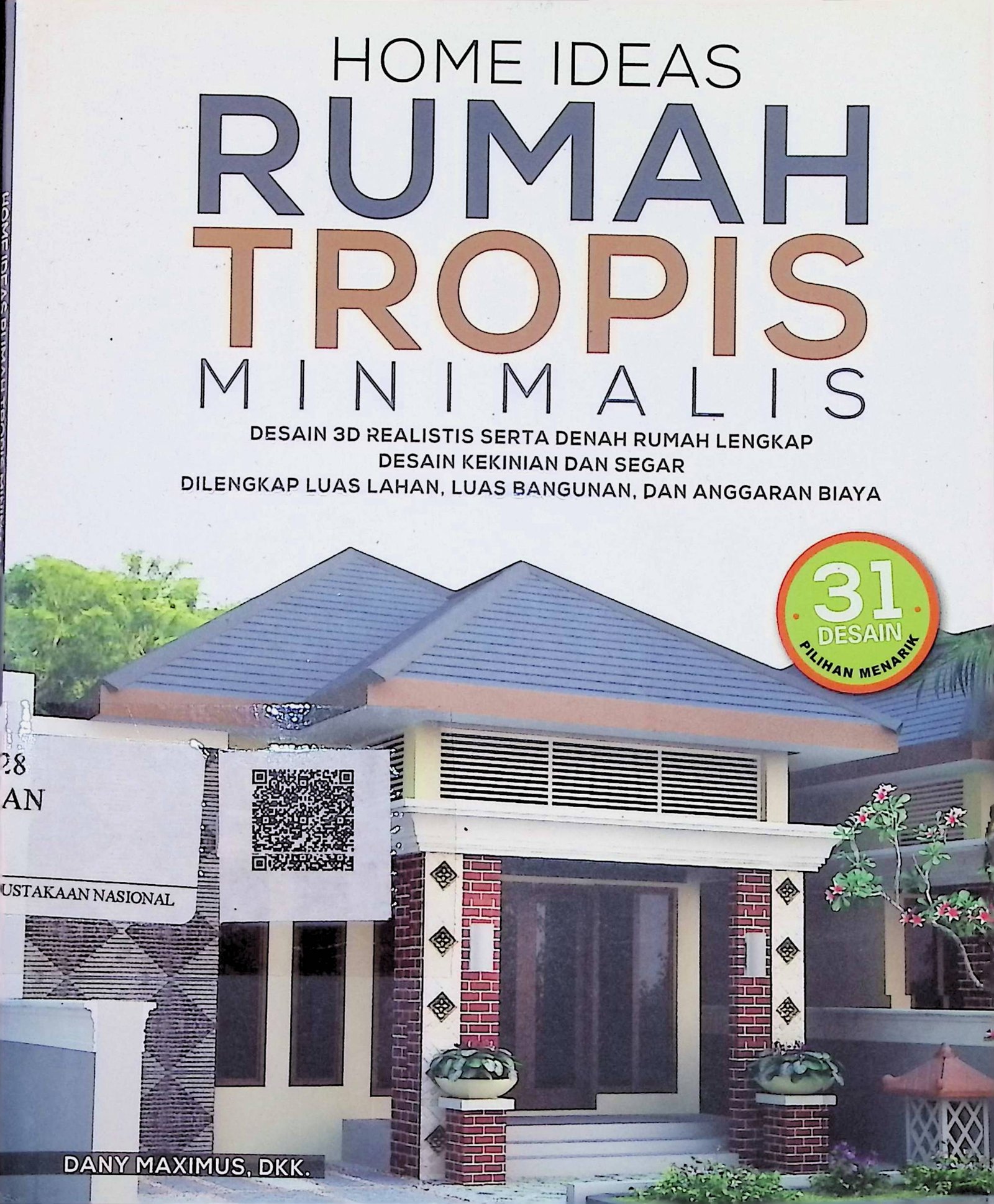 Cover Home Ideas Rumah Tropis Minimalis / Dany Maximus (Tim Penyusun); Dewanti Nurcahyani (Editor)
