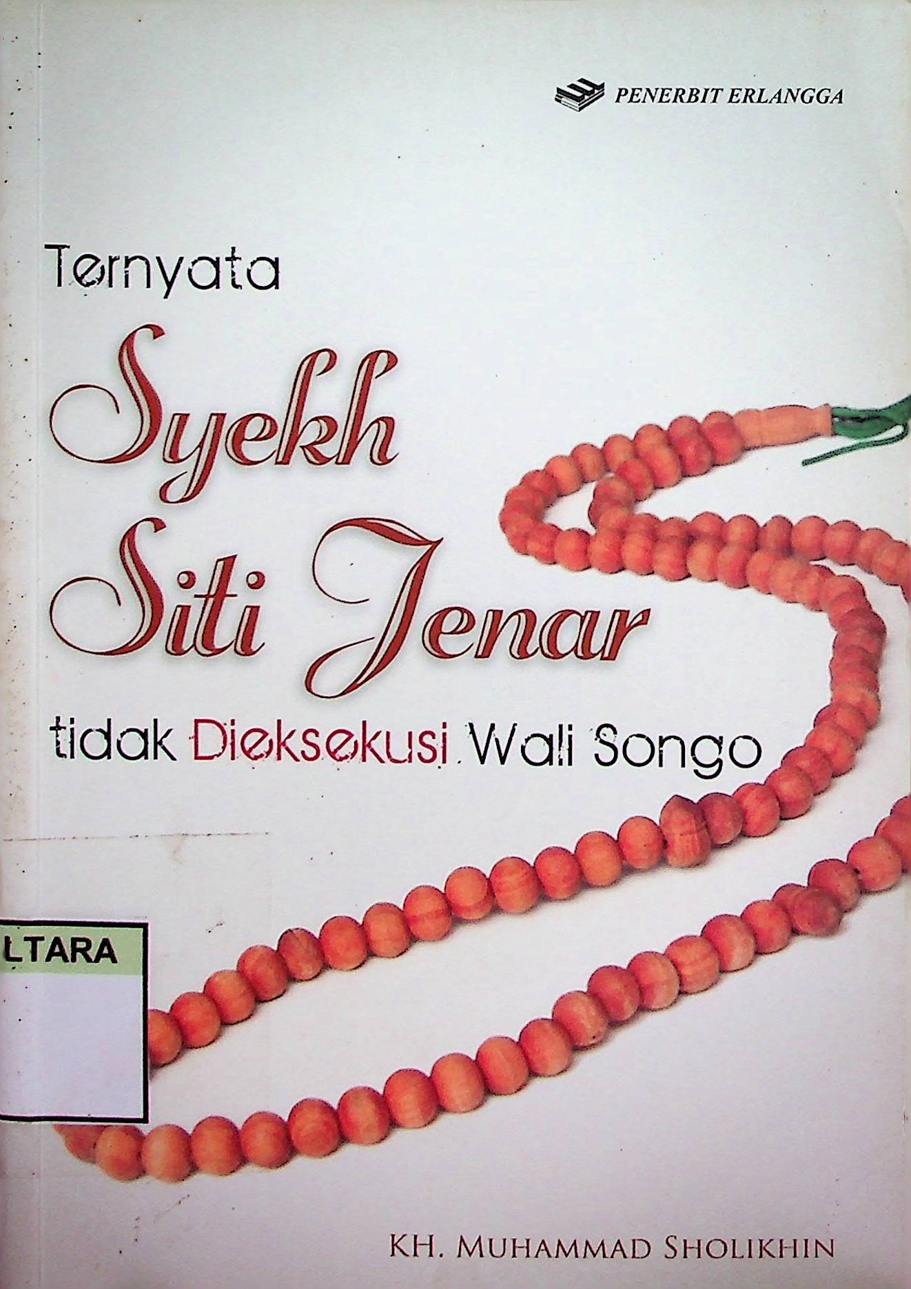 Cover Ternyata Syekh Siti Jenar Tidak Dieksekusi Wali Songo / Mumammad Solikhin (Penulis); Hijrah Saputra (Editor)