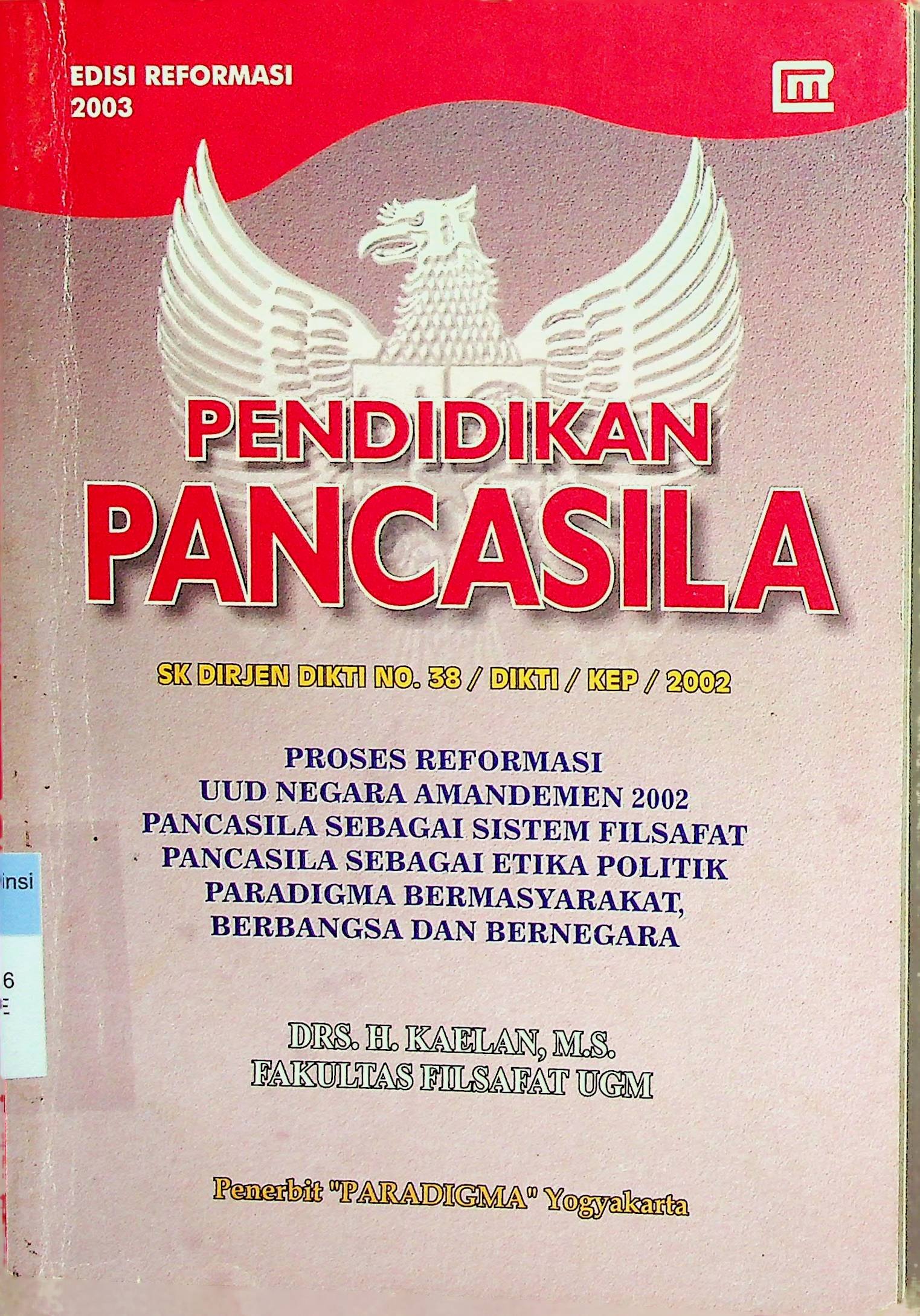 Cover Pendidikan Pancasila (Edisi Reformasi 2003) :  SK Dirjen Dikti No. 38/DIKTI/KEP/2002 / Kaelan (Penulis)