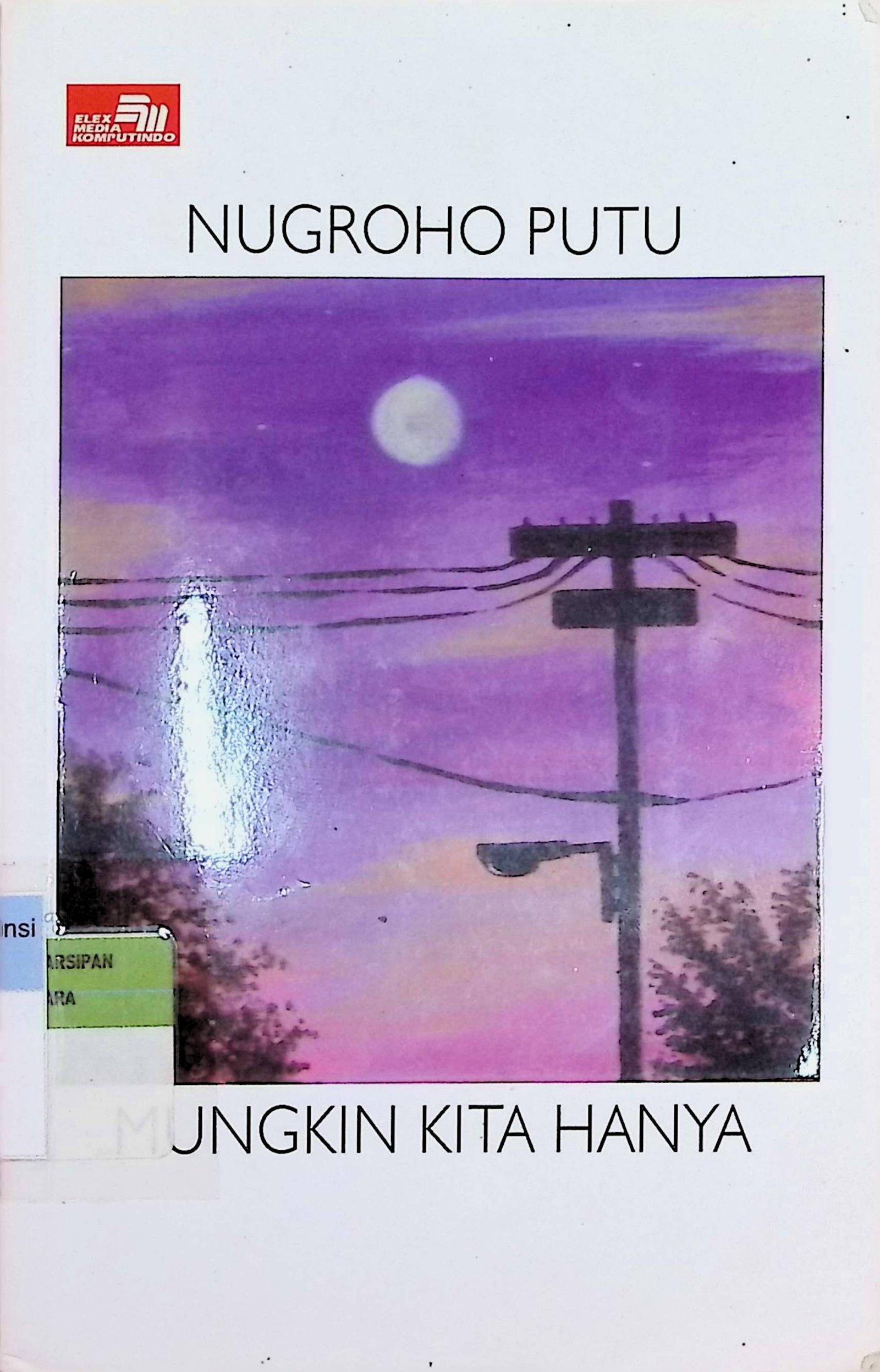 Cover Mungkin Kita Hanya / Nugroho Putu (Penulis); Matizih (Penata Letak)